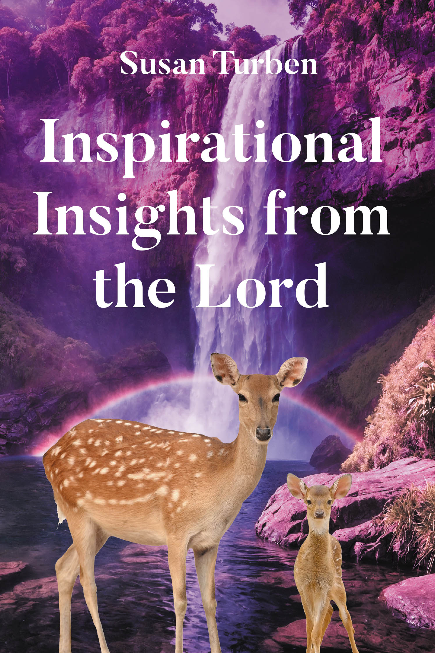 Author Susan Turben’s New Book, "Inspirational Insights from the Lord," is a Stirring Collection of Faith-Based Poems Designed to Uplift and Empower Readers