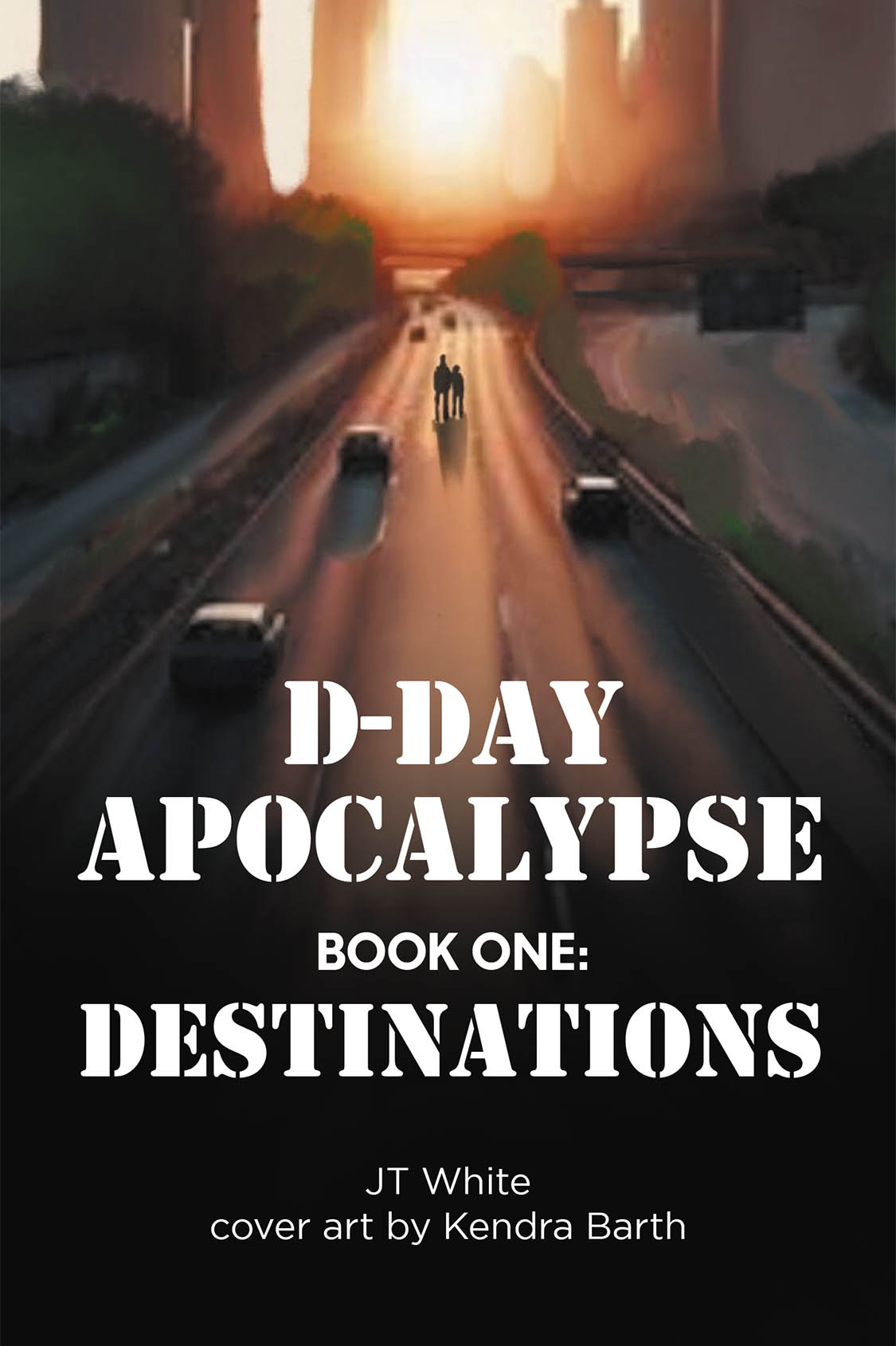 Author JT White’s New Book, “D-Day Apocalypse: BOOK ONE: Destinations,” Follows a Group of Survivors Who Try to Locate Their Families Following Complete Societal Collapse