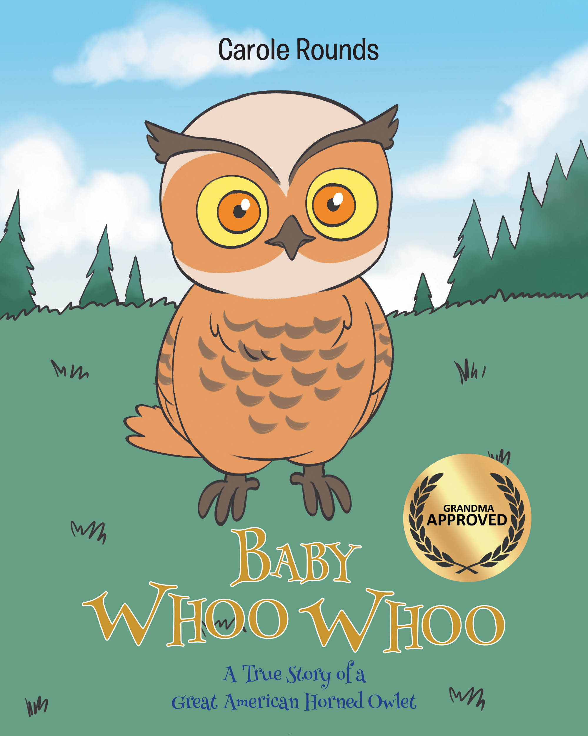 Author Carole Rounds’s New Book, “Baby Whoo Whoo: A True Story of a Great American Horned Owlet,” Follows a Young Owlet’s Adventures After Falling Out of a Tree