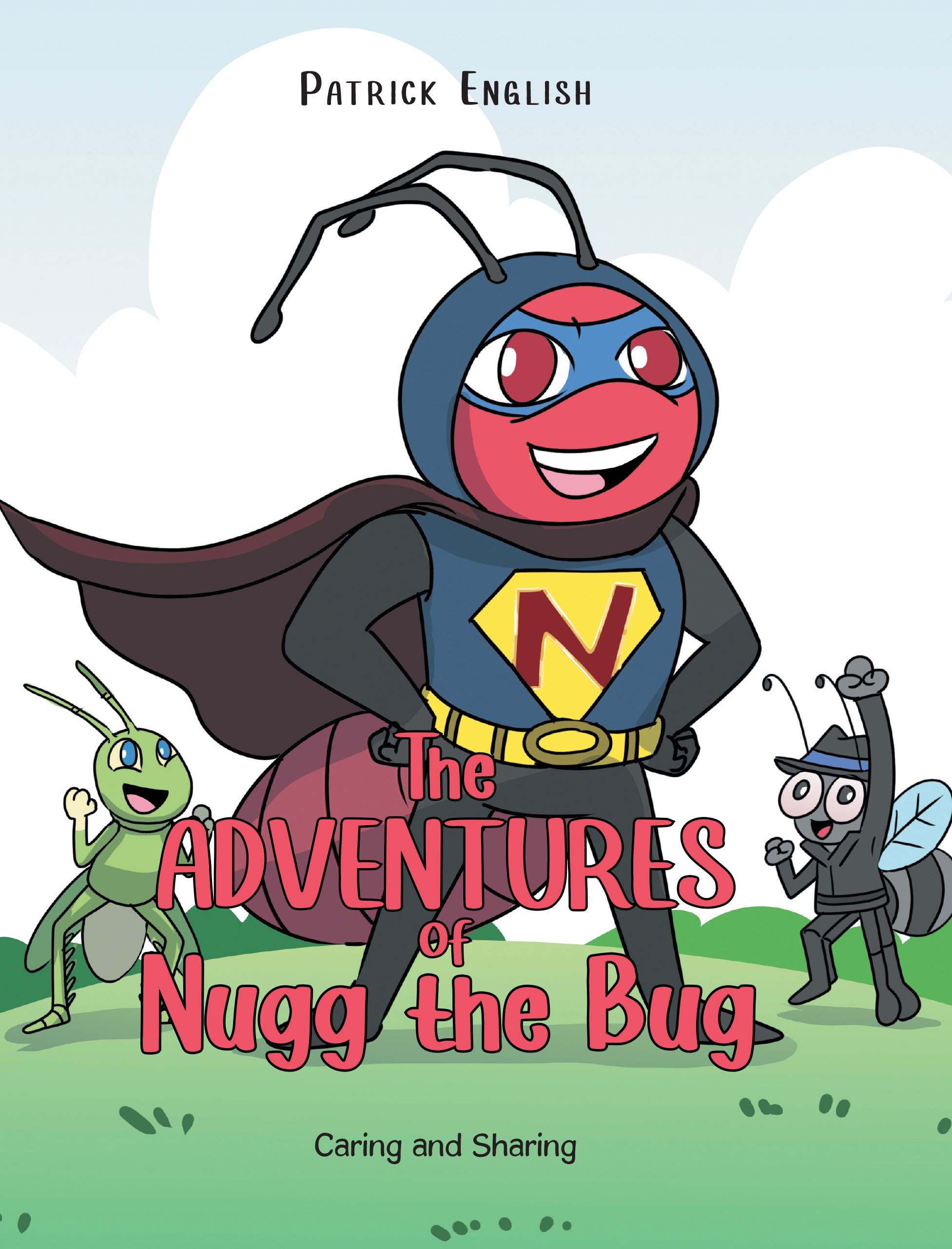 Author Patrick English’s New Book, “The Adventures of Nugg the Bug: Caring and Sharing,” is a Riveting Story of a Courageous Bug’s Mission to Find Food for Hungry Bugs