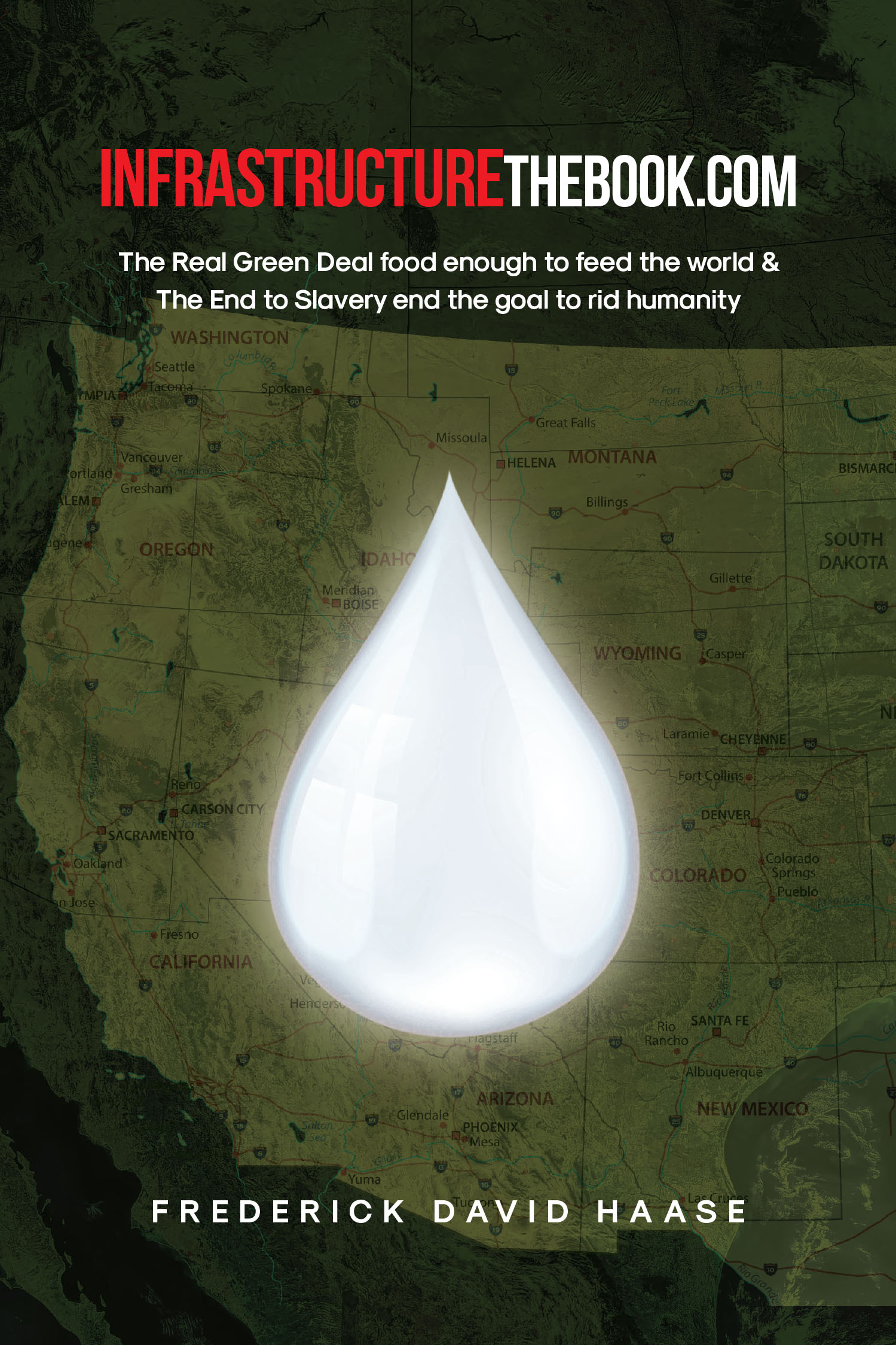 Author Frederick David Haase’s New Book "INFRASTRUCTUREthebook.com" is a Fascinating Read That Proposes Using Technology and Knowledge to Solve Climate and Social Issues