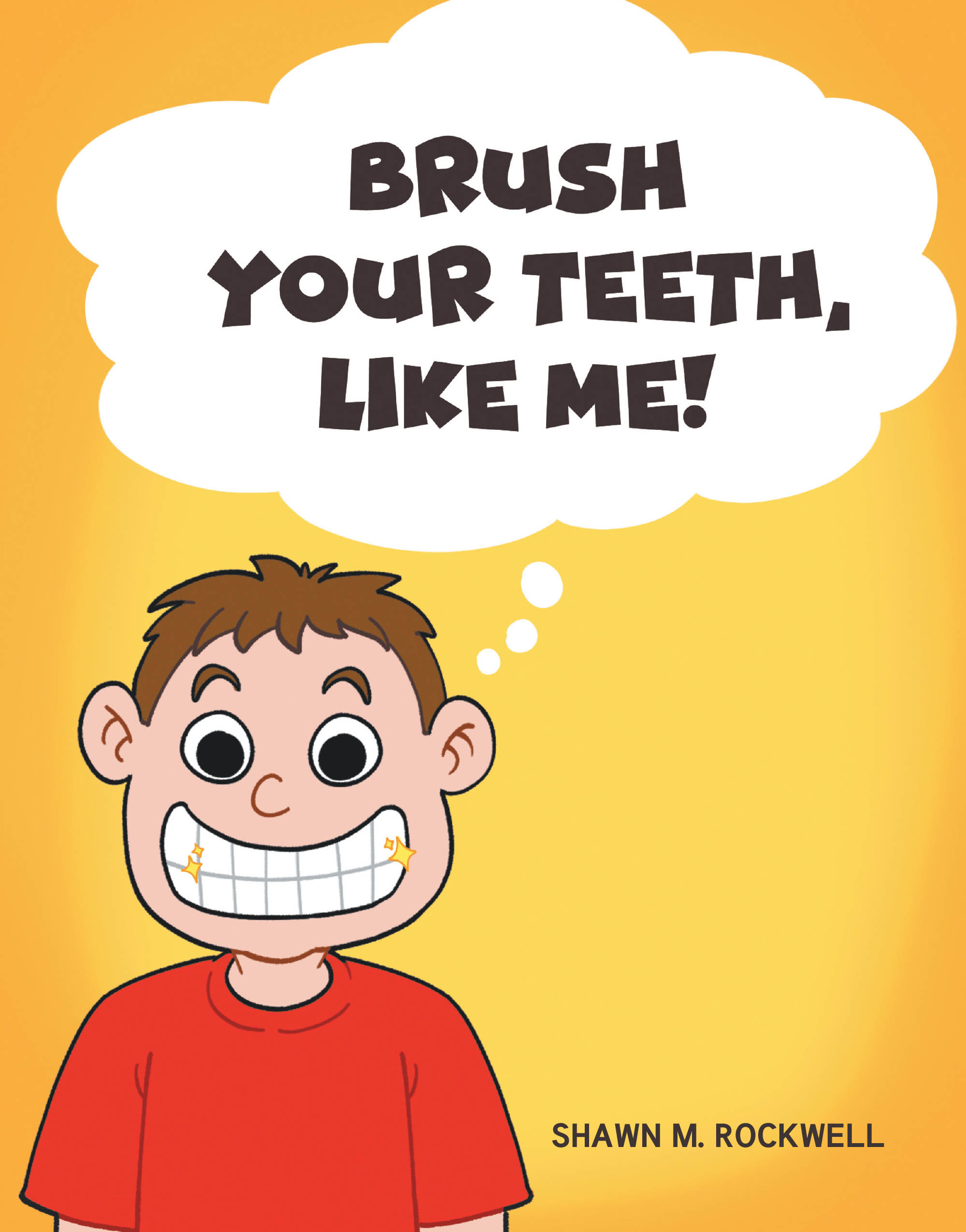 Author Shawn M. Rockwell’s New Book, "Brush Your Teeth, Like Me!" is a Humorous Tale Designed to Instill Proper Dental Habits in Readers of All Ages