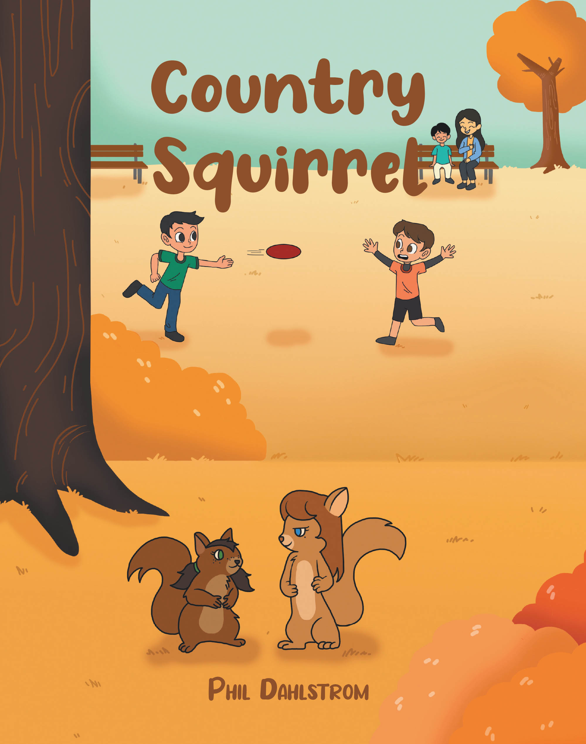 Author Phil Dahlstrom’s New Book, "Country Squirrel," is a Riveting Tale That Follows a Squirrel Who Lives in the Country and Heads to the Big City to Visit Her Cousin