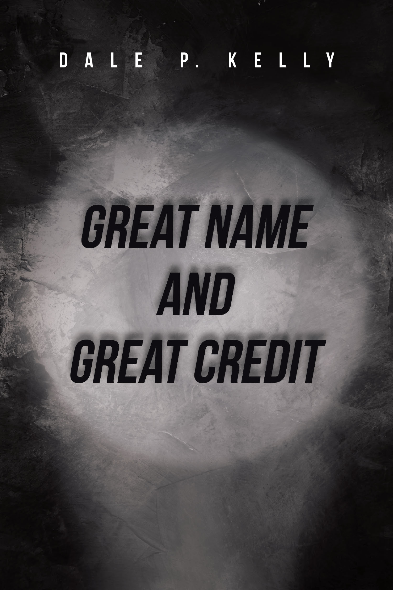 Author Dale P. Kelly’s New Book, "Great Name and Great Credit," Explores the Importance of a Good Reputation and Financial Responsibility from a Faith-Based Perspective