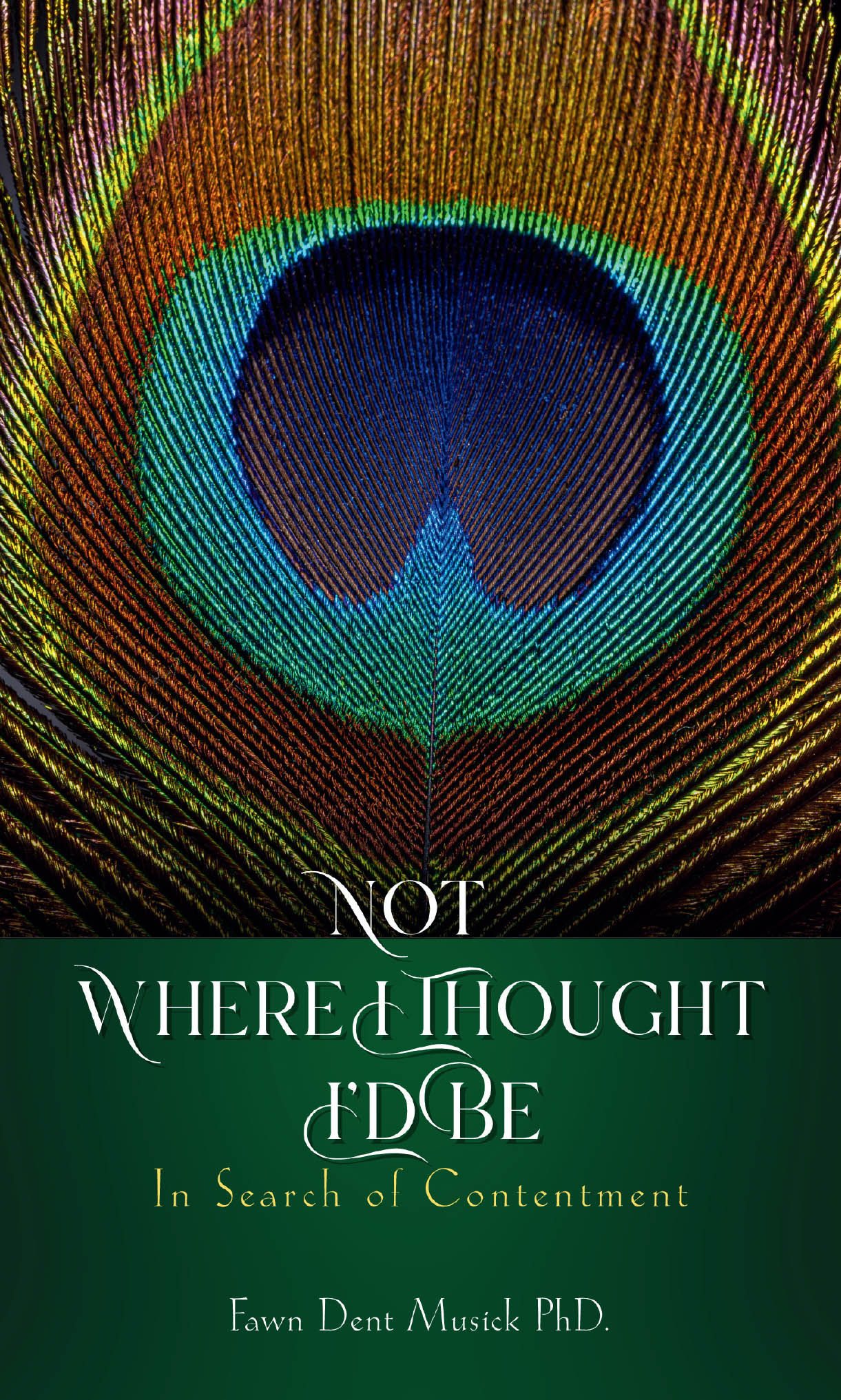 Author Fawn Dent Musick PhD.’s New Book, “Not Where I Thought I’d Be: In Search of Contentment,” Reminds Readers to Seek Out God to Find Contentment