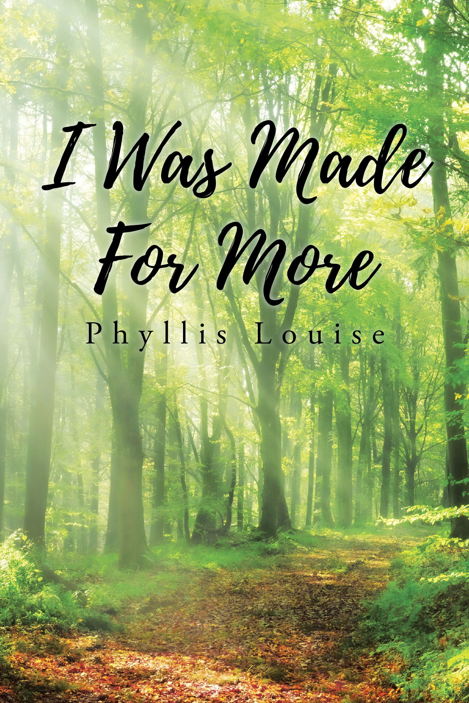 Author Phyllis Louise’s New Book, "I Was Made for More," is a Powerful Account That Explores the Notion That God Wants More for His Children, as Seen in Scripture