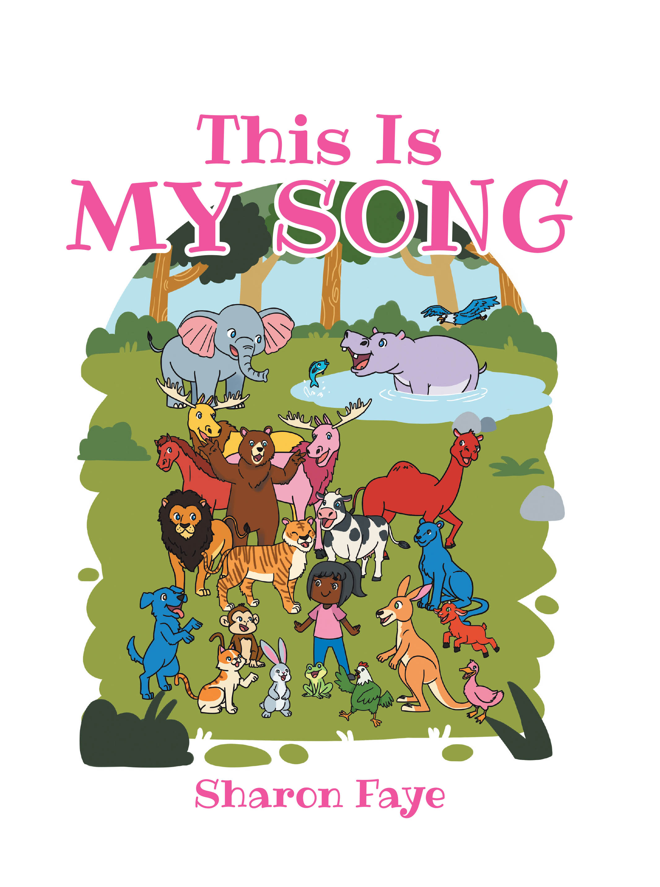 Author Sharon Faye’s New Book, "This Is My Song," is a Charming Story That Follows a Young Girl Who Makes Music and Dances with Different Animals in Her Neighborhood