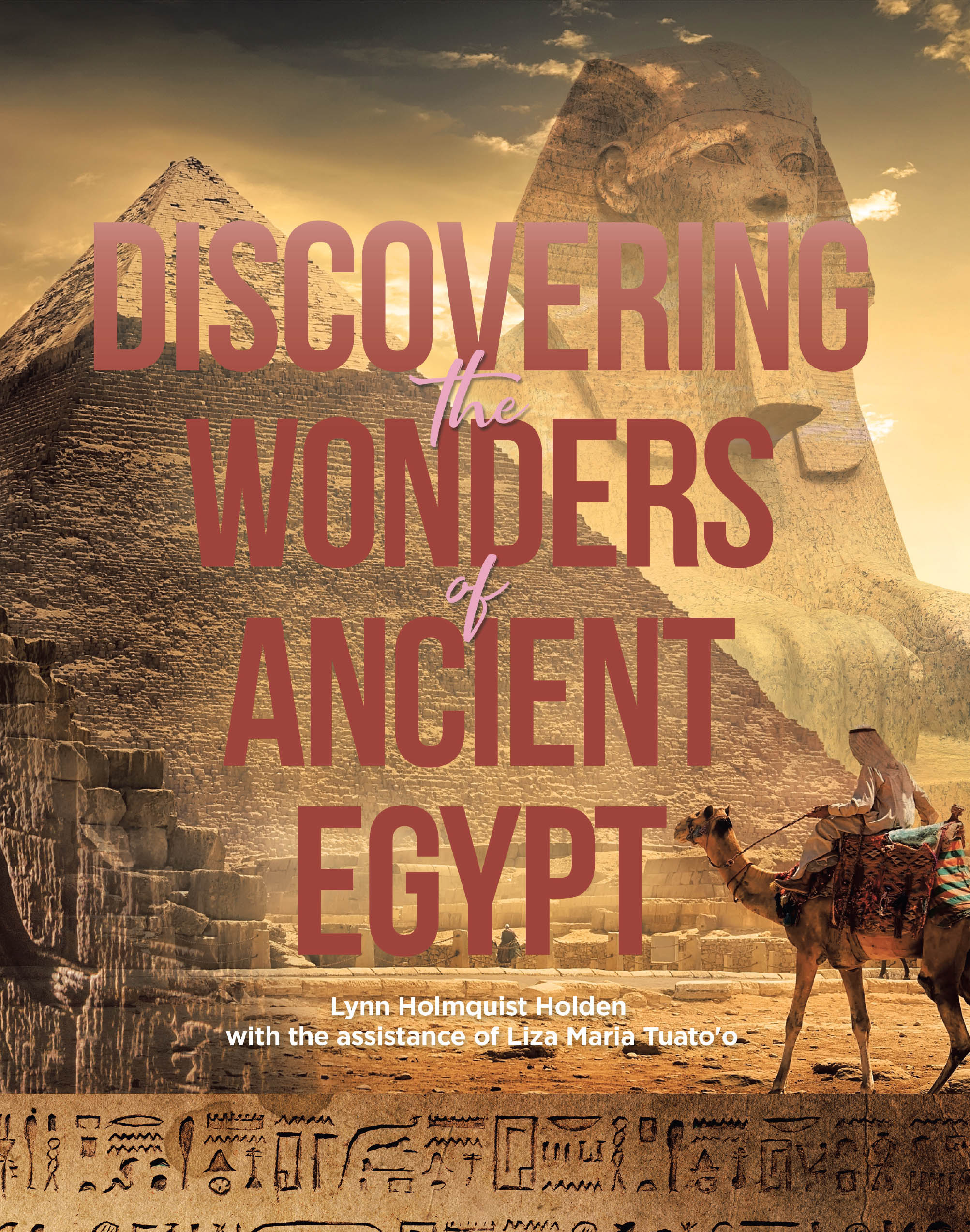 Author Lynn Holmquist Holden’s New Book, "Discovering the Wonders of Ancient Egypt," is a Stunning Series of Three Tales Set Against the Mystic Backdrop of Ancient Egypt