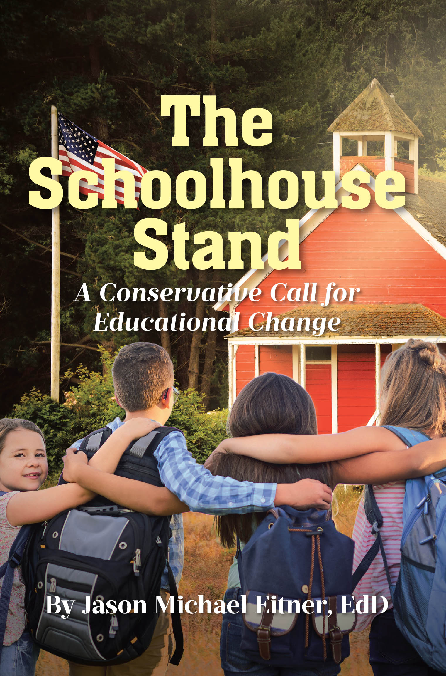 Author Jason Michael Eitner, EdD’s New Book, “The Schoolhouse Stand,” is a Compelling Read That Calls for a Return to Conservative Principles in Public Education