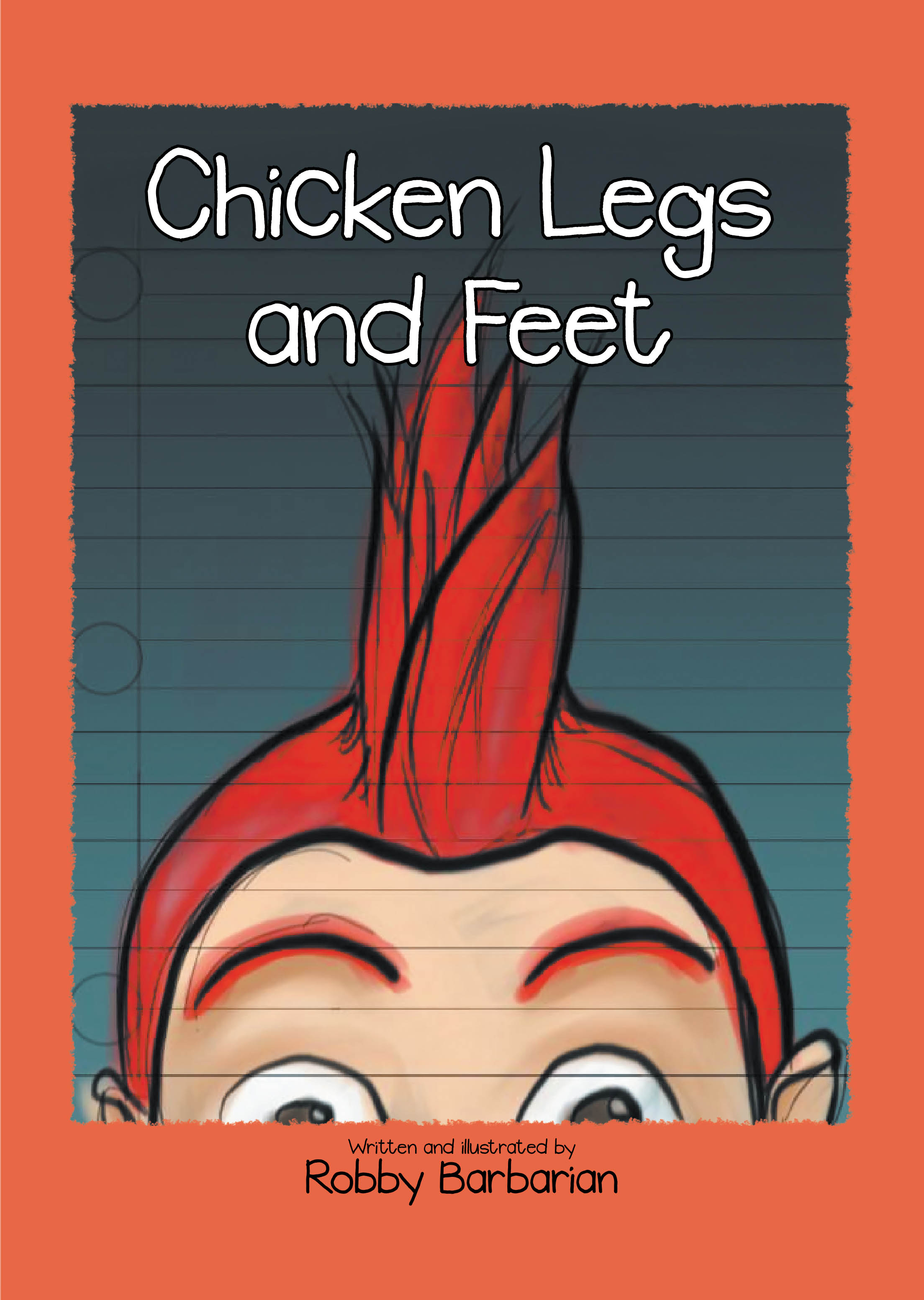 Author Robby Barbarian’s New Book, "Chicken Legs and Feet," Follows a Young Boy Who is Worried He Will be Bullied at School for Looking Different Than Everyone Else