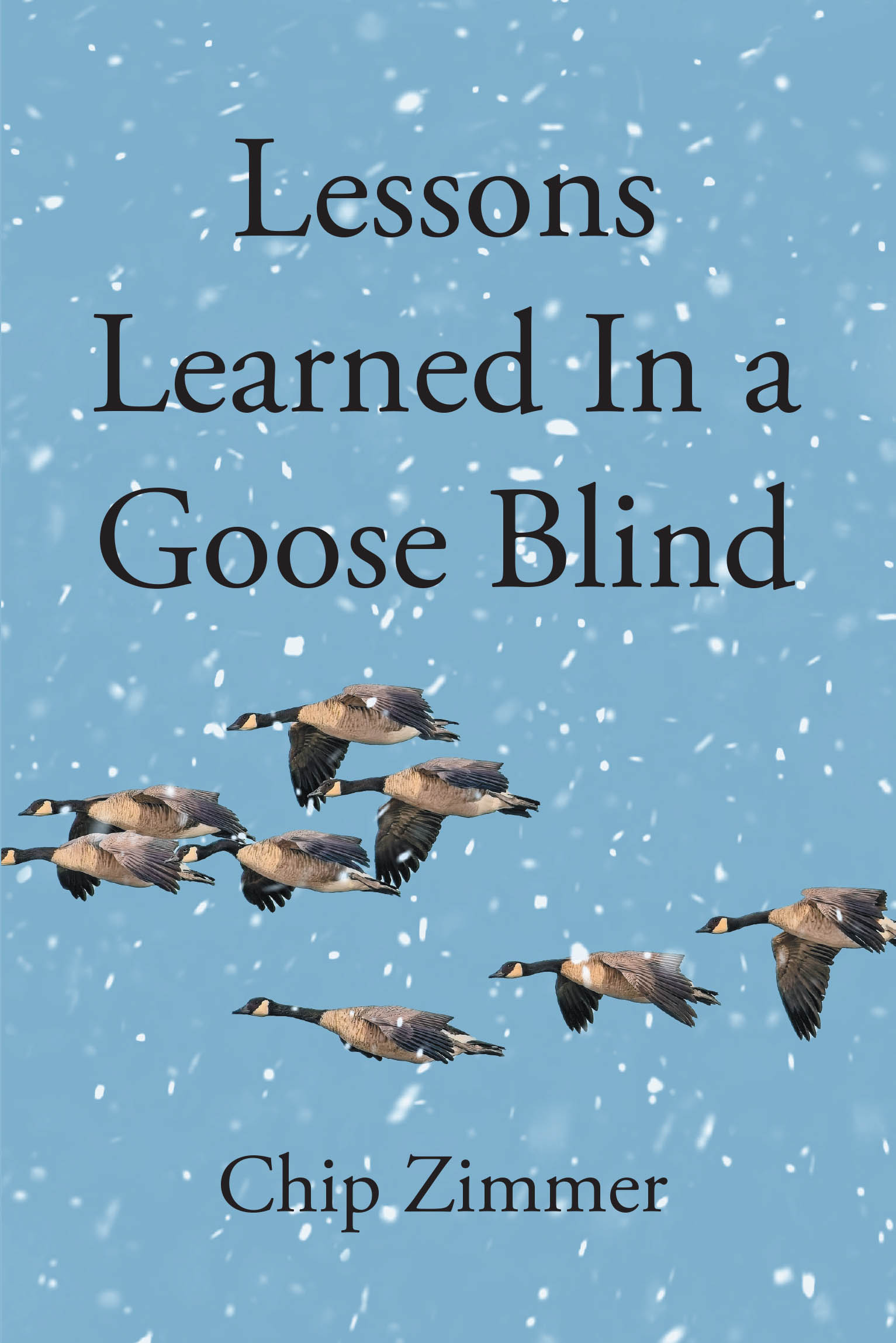 Author Chip Zimmer’s New Book, "Lessons Learned in a Goose Blind," is a Fascinating Exploration of Life, Tradition, and Philosophy Through the Lens of Waterfowl Hunting