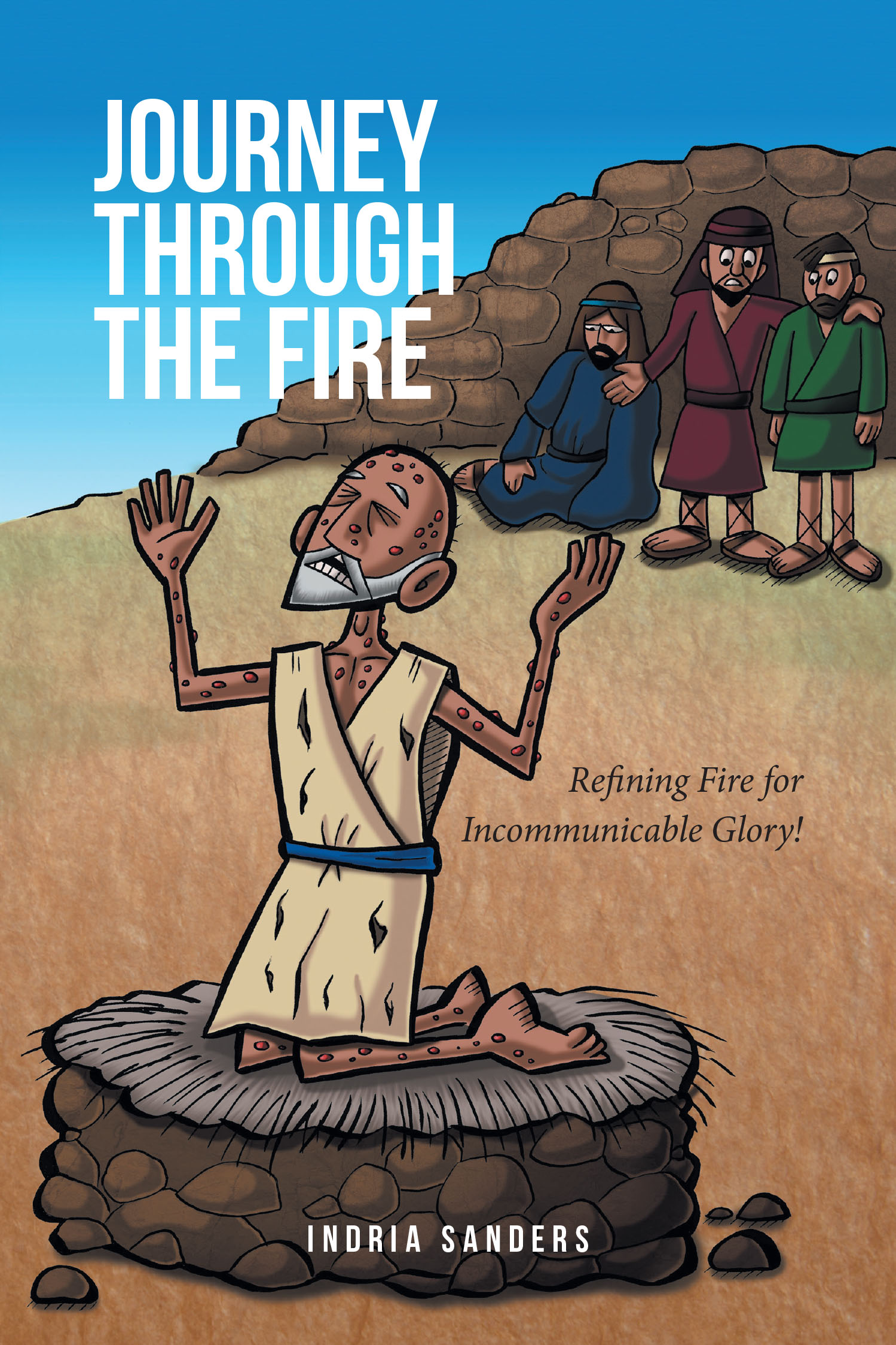 Indria Sanders’s Newly Released "Journey Through the Fire" is a Spiritually Charged Work That Calls Readers to Growth, Healing, and Transformation Through Faith