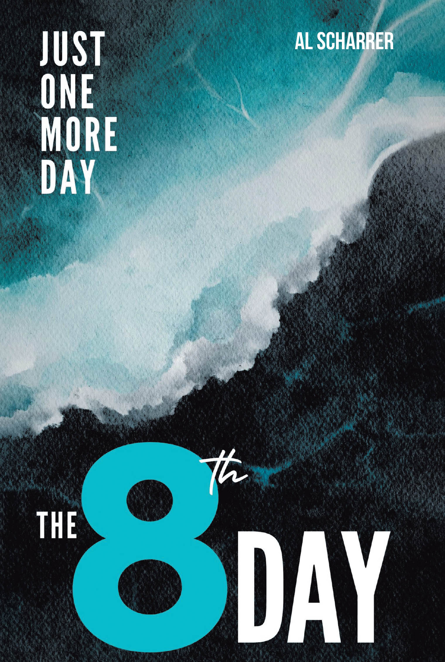 Al Scharrer’s Newly Released "The 8th Day: Just One More Day" is an Inspiring Christian Devotional and Guide for Navigating Life’s Toughest Seasons