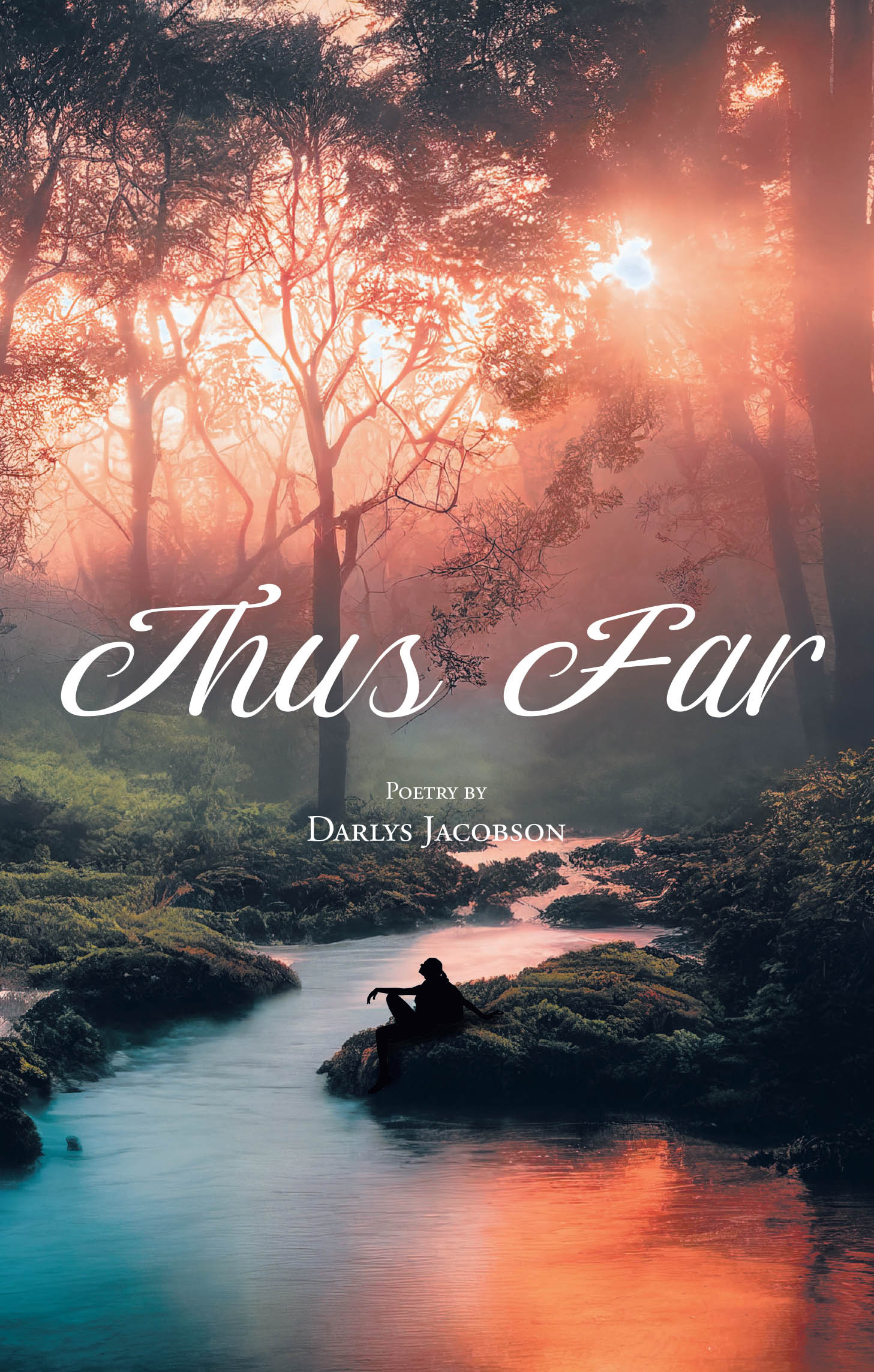Darlys Jacobson’s Newly Released "Thus Far" is a Heartfelt Collection of Reflective and Uplifting Poetry