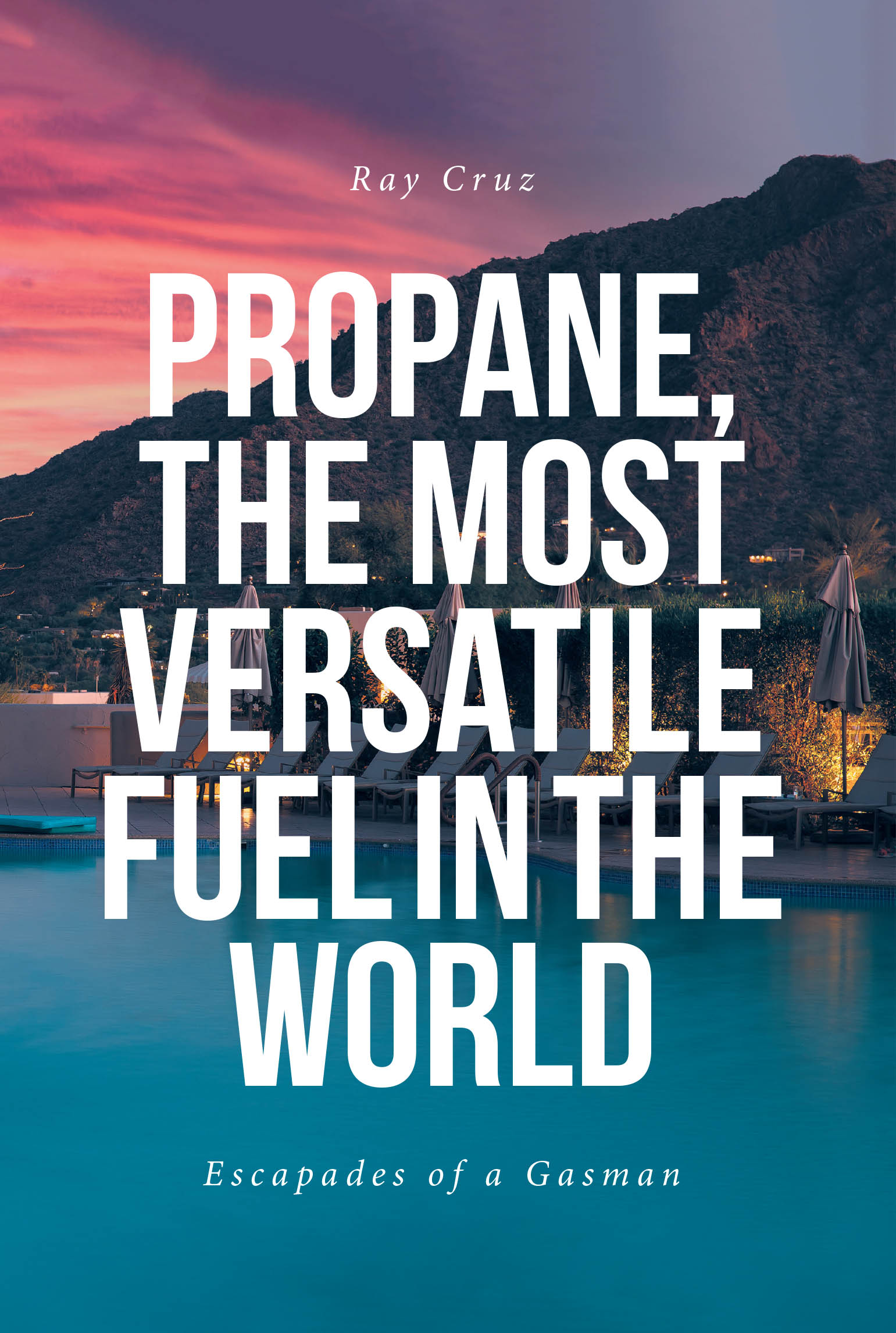 Ray Cruz’s Newly Released "Propane, the Most Versatile Fuel in the World" is an Informative Look Inside a Life Spent Working with One of the Most Reliable Fuels