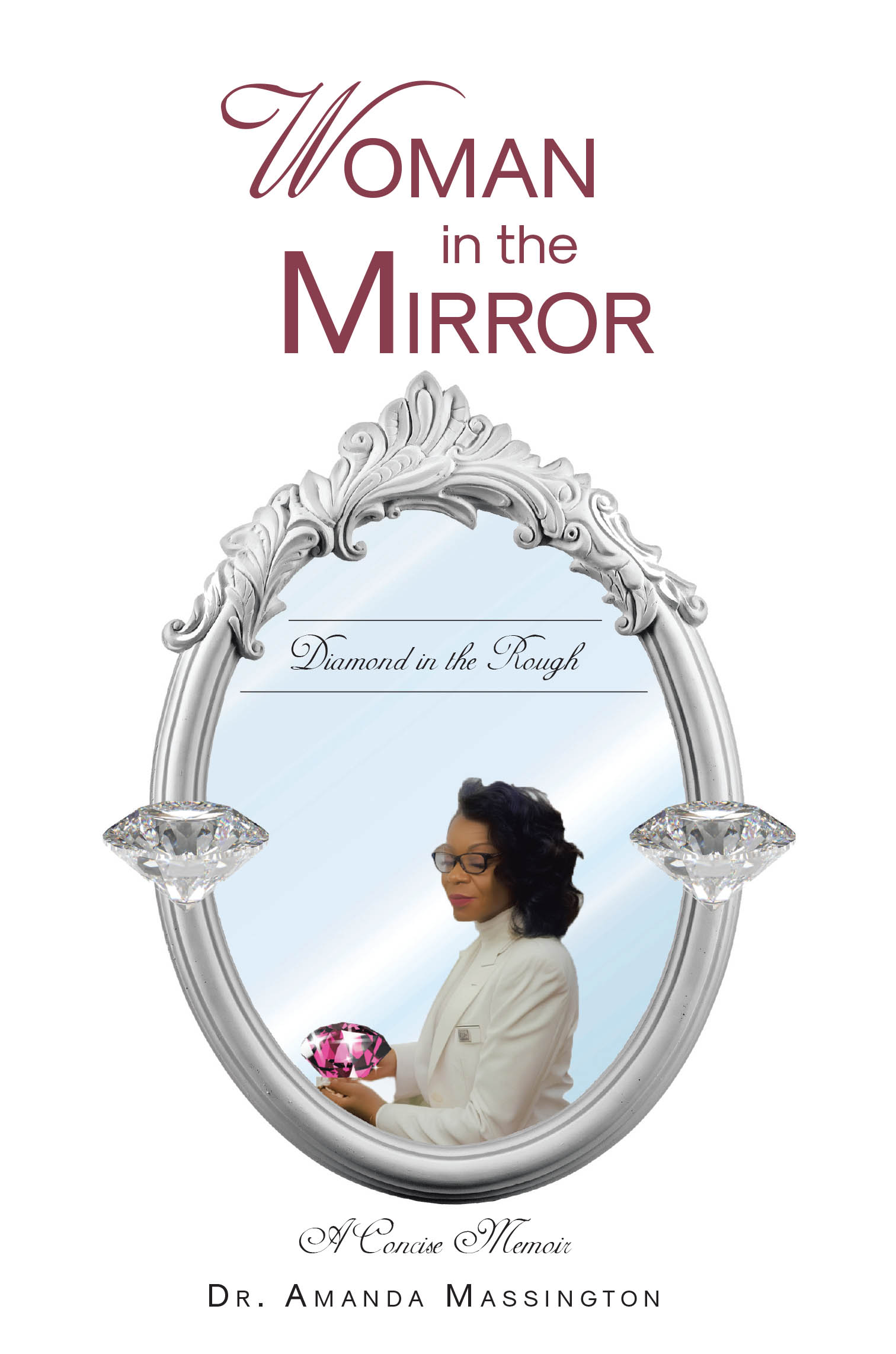 Dr. Amanda Massington’s Newly Released "Woman in the Mirror: Diamond in the Rough" is a Powerful and Transparent Testimony of Faith, Identity, and Spiritual Refinement