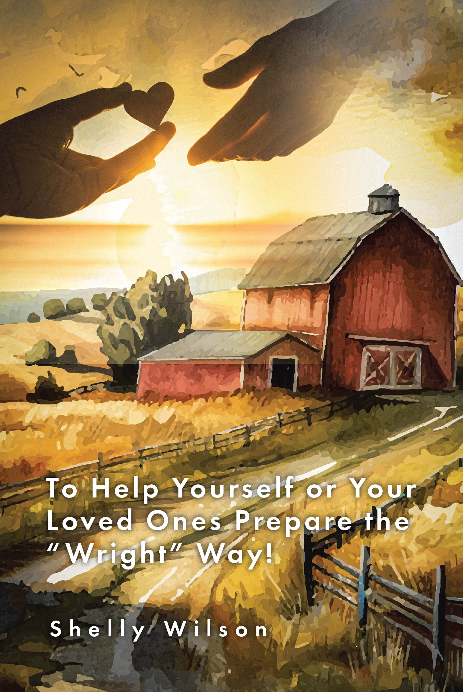 Shelly Wilson’s Newly Released “To Help Yourself or Your Loved Ones Prepare the “Wright” Way!” Offers Heartfelt Wisdom for Navigating Loss with Preparation