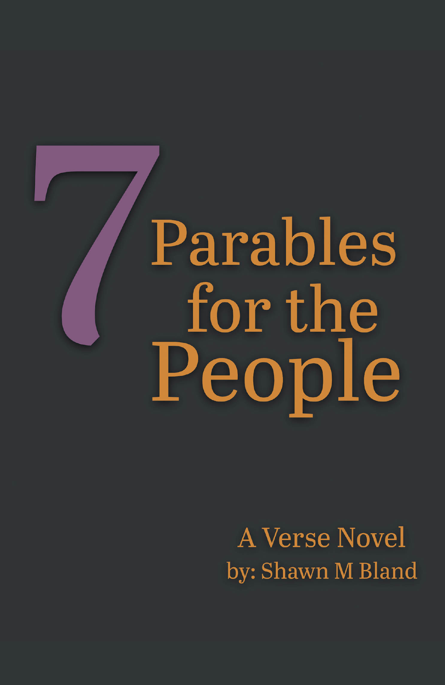 Shawn M. Bland’s Newly Released “7 Parables for the People” is a Bold and Timely Verse Novel Confronting the Realities of Modern America
