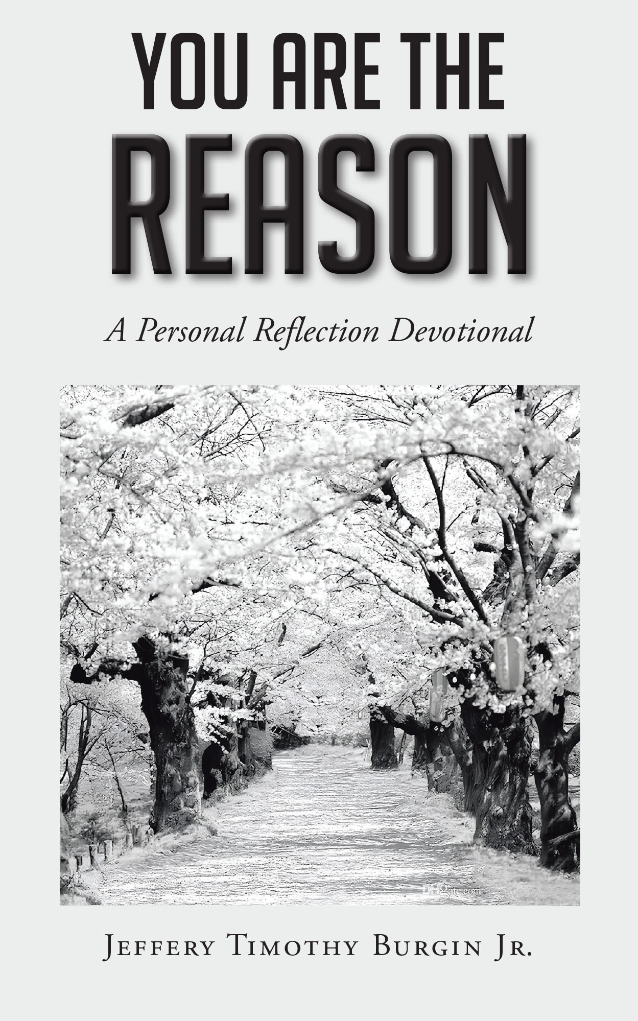 Jeffery Timothy Burgin Jr.’s Newly Released "You Are the Reason" is a Powerful and Uplifting Guide Designed to Encourage Spiritual Growth and Self-Discovery