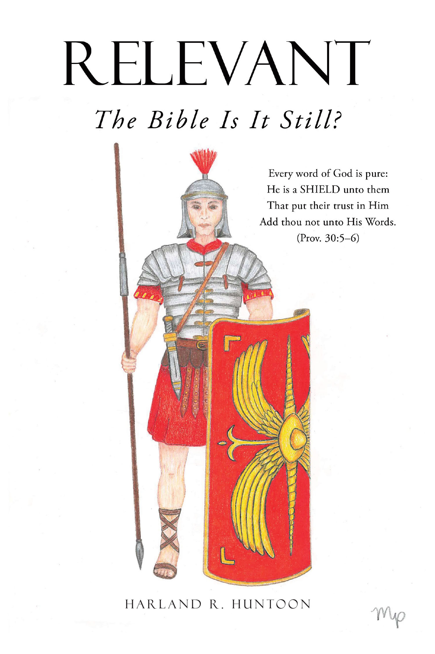 Harland R. Huntoon’s New Book, "RELEVANT: the Bible is It Still?" is a Thought-Provoking and Compelling Read That Explores the Modern Significance of the Bible