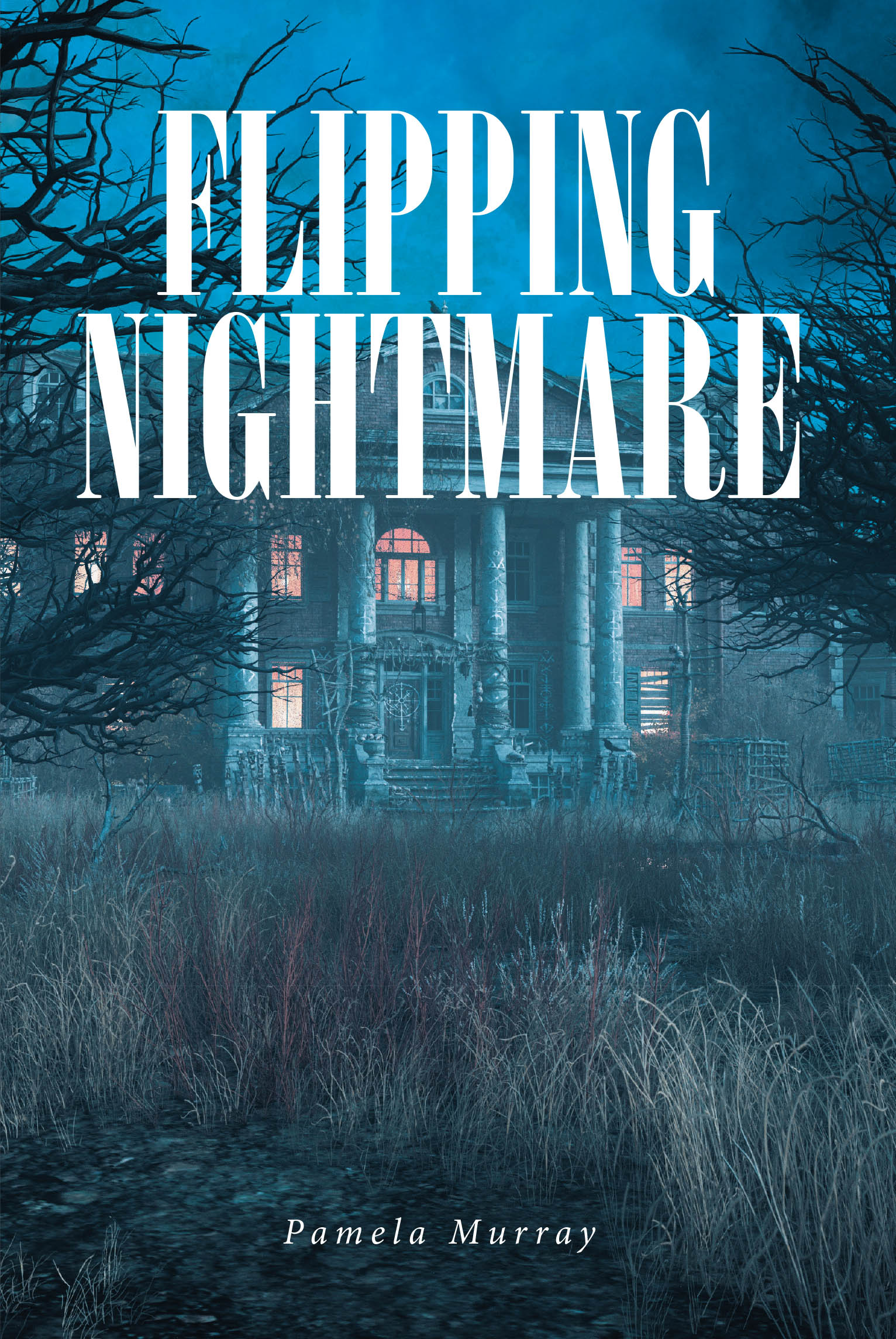 Pamela Murray’s New Book, "Flipping Nightmare," is a Compelling Novel That Follows a Man Who Purchases a House to Flip It, Only to Discover the Dark Past Surrounding It