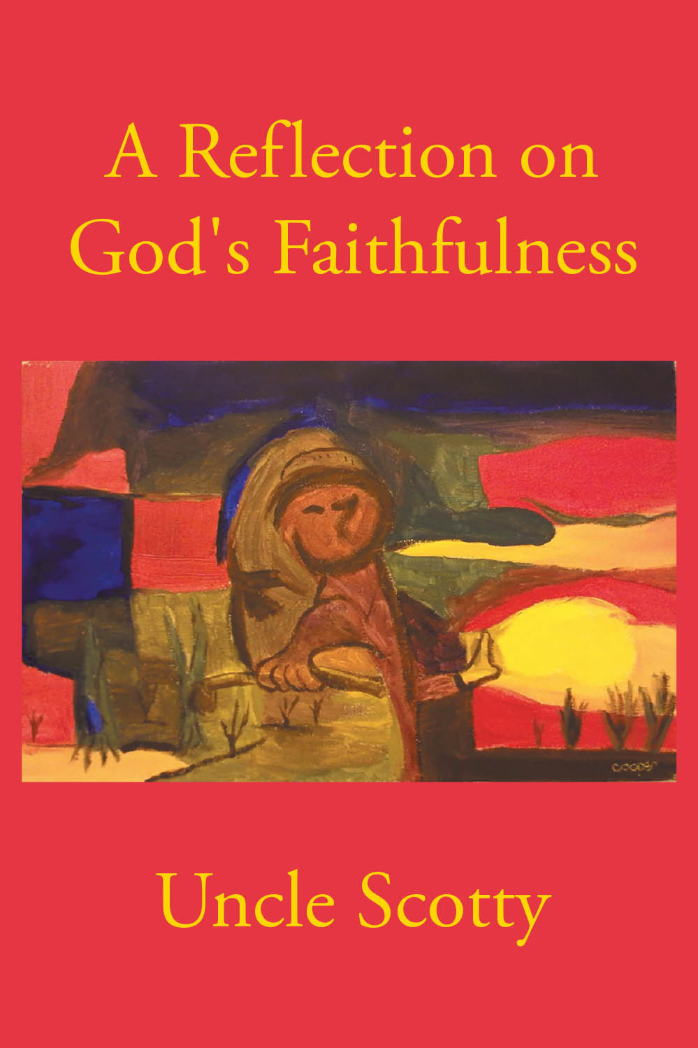 Author Uncle Scotty’s New Book, "A Reflection on God's Faithfulness," is a Collection of Poems That Reflect on Life, the Human Condition, and God’s Everlasting Presence