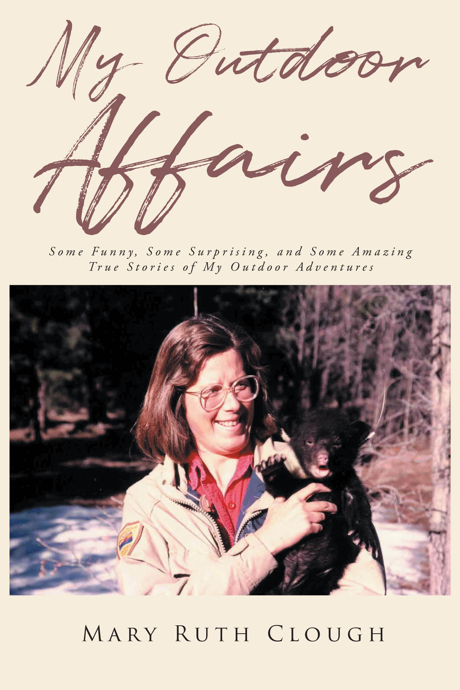 Author Mary Ruth Clough’s New Book, "My Outdoor Affairs," is a Riveting Collection of Stories That Chronicle the Author’s Incredible and True Outdoor Adventures