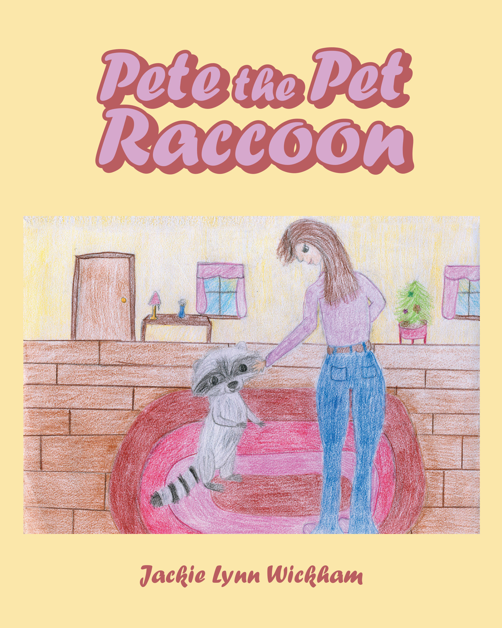 Author Jackie Lynn Wickham’s New Book, "Pete the Pet Raccoon," is a Charming True Tale That Follows a Young Girl Who Raises a Raccoon to Help It Return to the Wild