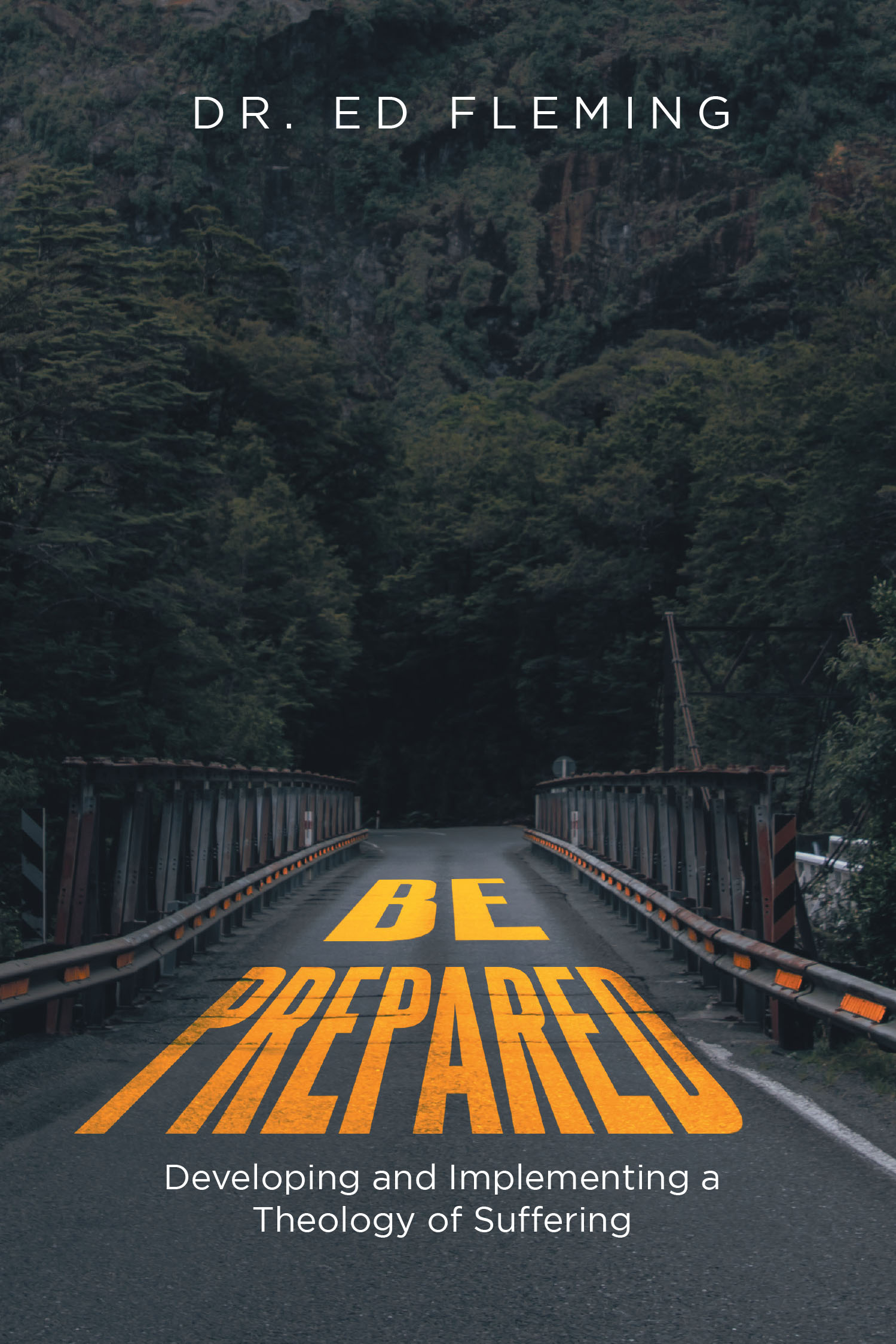 Author Dr. Ed Fleming’s New Book “Be Prepared: Developing and Implementing a Theology of Suffering” Aims to Inspire Readers to Prepare Their Spirits for Suffering