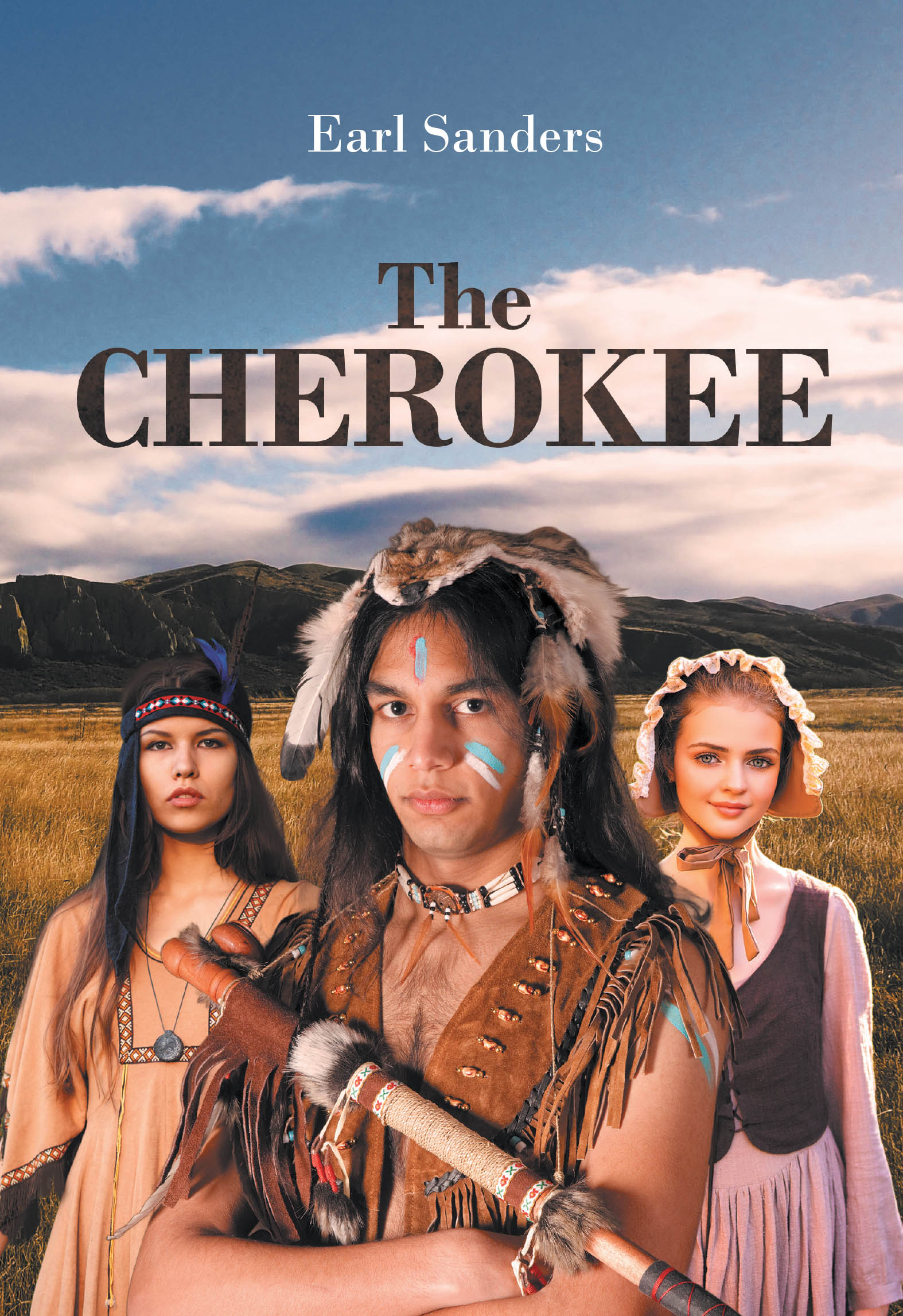 Author Earl Sanders’s New Book, “The CHEROKEE,” is a Gripping Historical Novel That Follows a Cherokee Warrior as He Leads His People Against Invading White Settlers