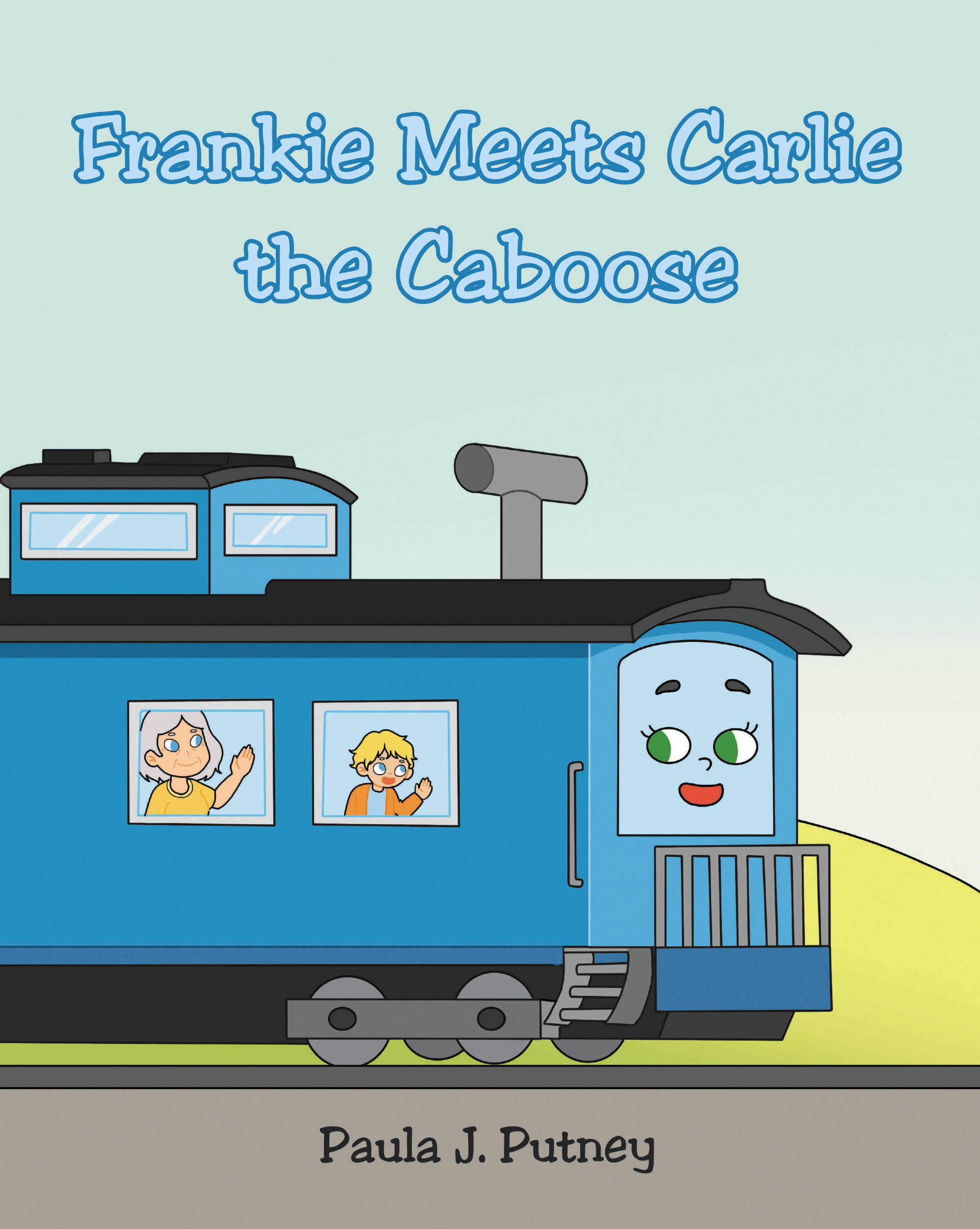 Author Paula J. Putney’s New Book, "Frankie Meets Carlie the Caboose," Follows a Young Boy and His Grandmother as They Visit His Favorite Car in the Train Yard