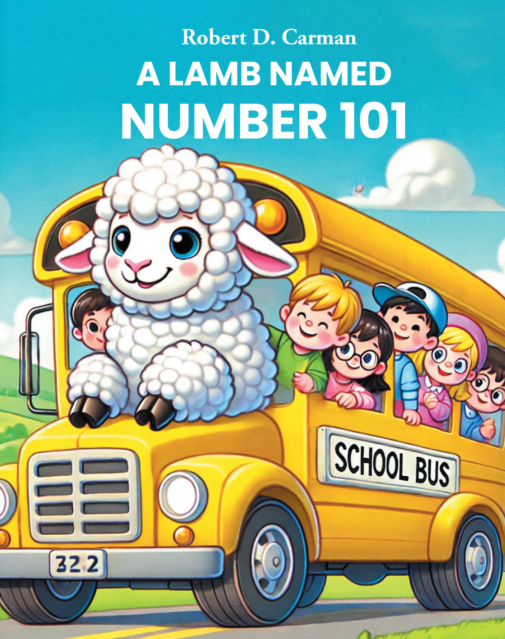 Author Robert D. Carman’s New Book, "A Lamb Named Number 101," is a True Illustrated Story Featuring a Lamb Named Number 101