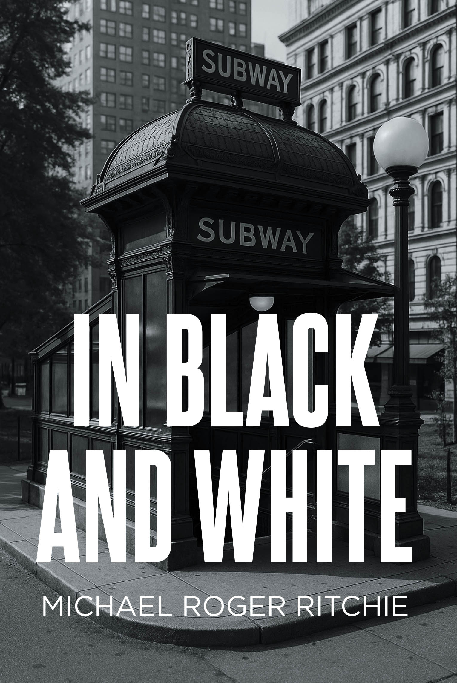 Author Michael Roger Ritchie’s New Book, "In Black and White," is a Collection of Poems and Short Stories That Reflect on the Author’s Upbringing and Topics of the Day