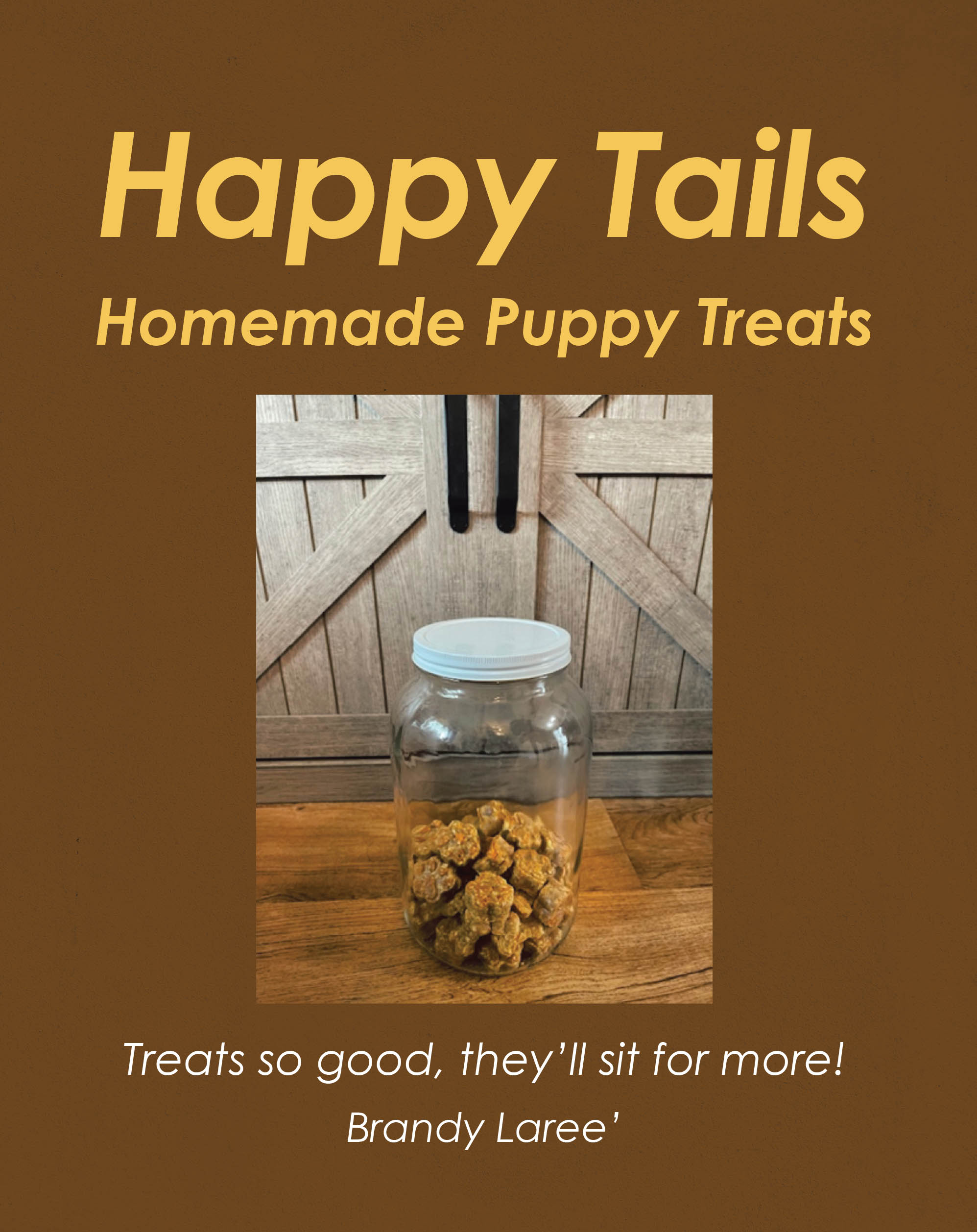 Author Brandy Laree’'s New Book, "Happy Tails: Homemade Puppy Treats," Offers Readers a Collection of Delicious and Healthy Recipes That Are Designed for Dogs