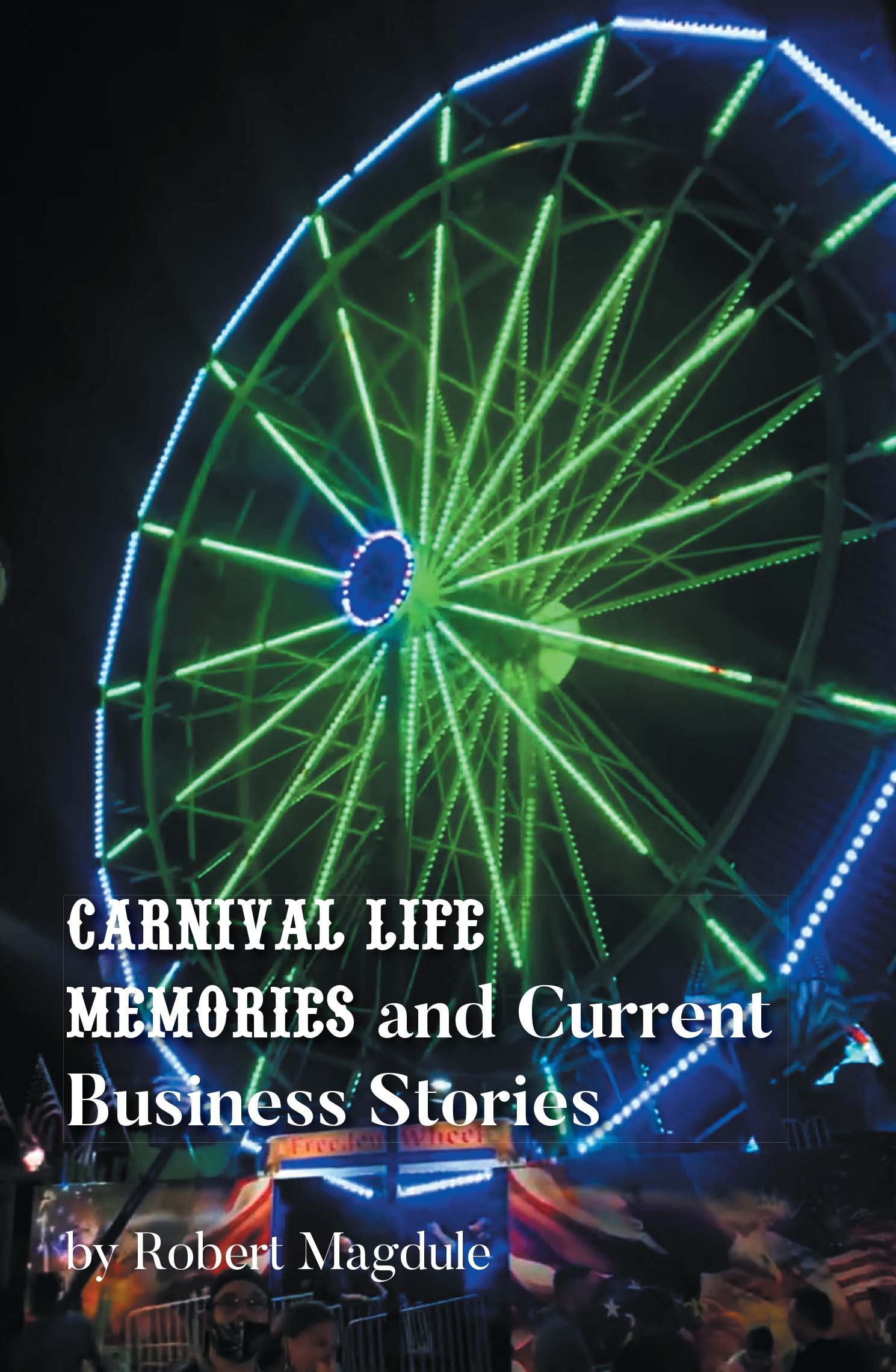 Author Robert Magdule’s New Book, "Carnival Life Memories and Current Business Stories," Discusses the History & Experiences of a Family Member in the Amusement Industry