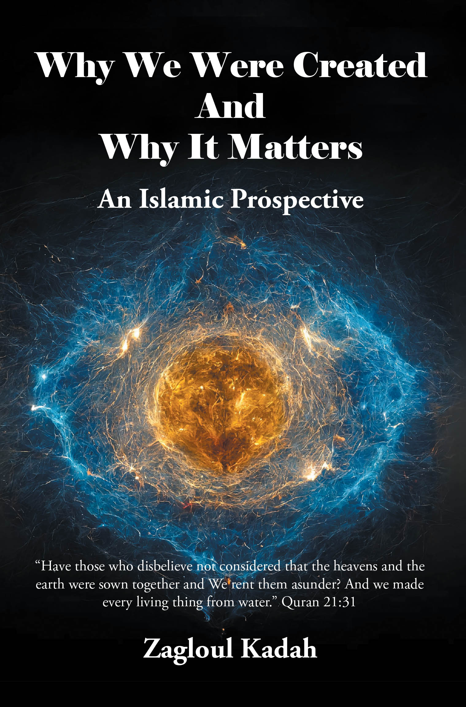 Author Zagloul Kadah’s New Book, "Why We Were Created and Why It Matters: An Islamic Prospective," Explores Themes of Human Creation and Existence Through an Islamic Lens