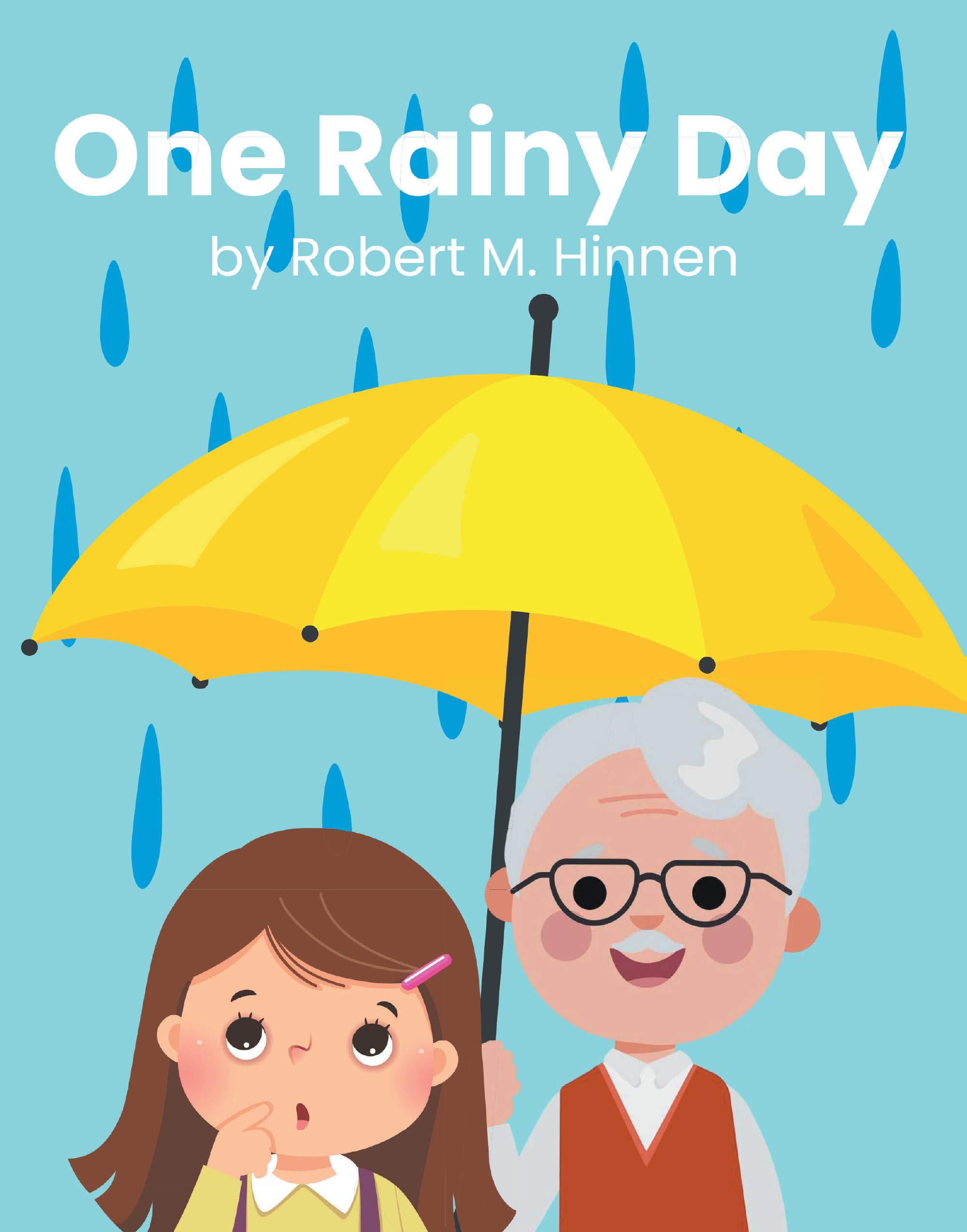 Robert M. Hinnen’s Newly Released "One Rainy Day" is a Joyful and Faith-Filled Children’s Book That Celebrates Imagination, Love, and God’s Goodness