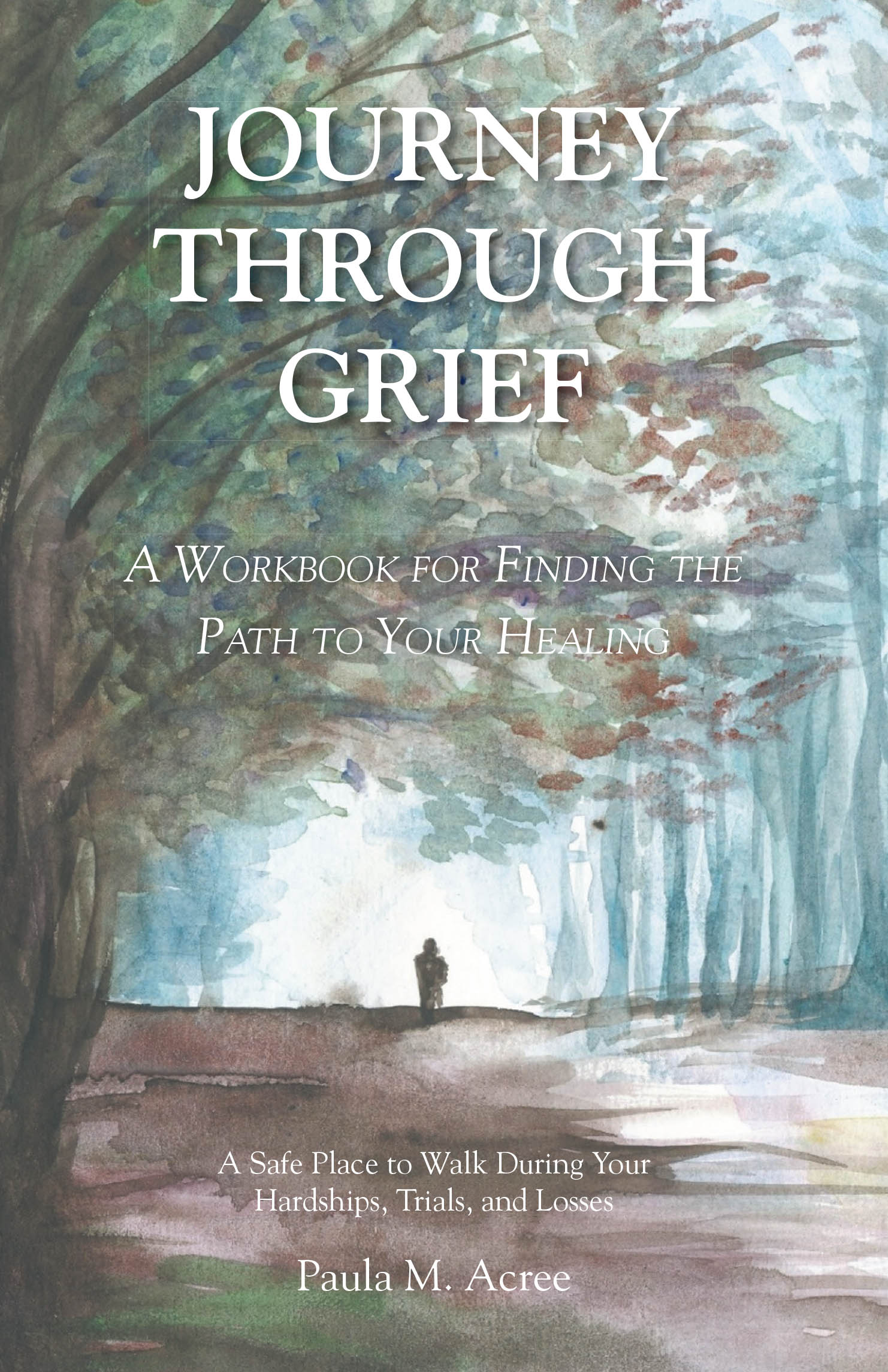 Paula M. Acree’s Newly Released "Journey Through Grief" is a Compassionate and Practical Guide Designed to Help Readers Navigate Loss and Rediscover Peace