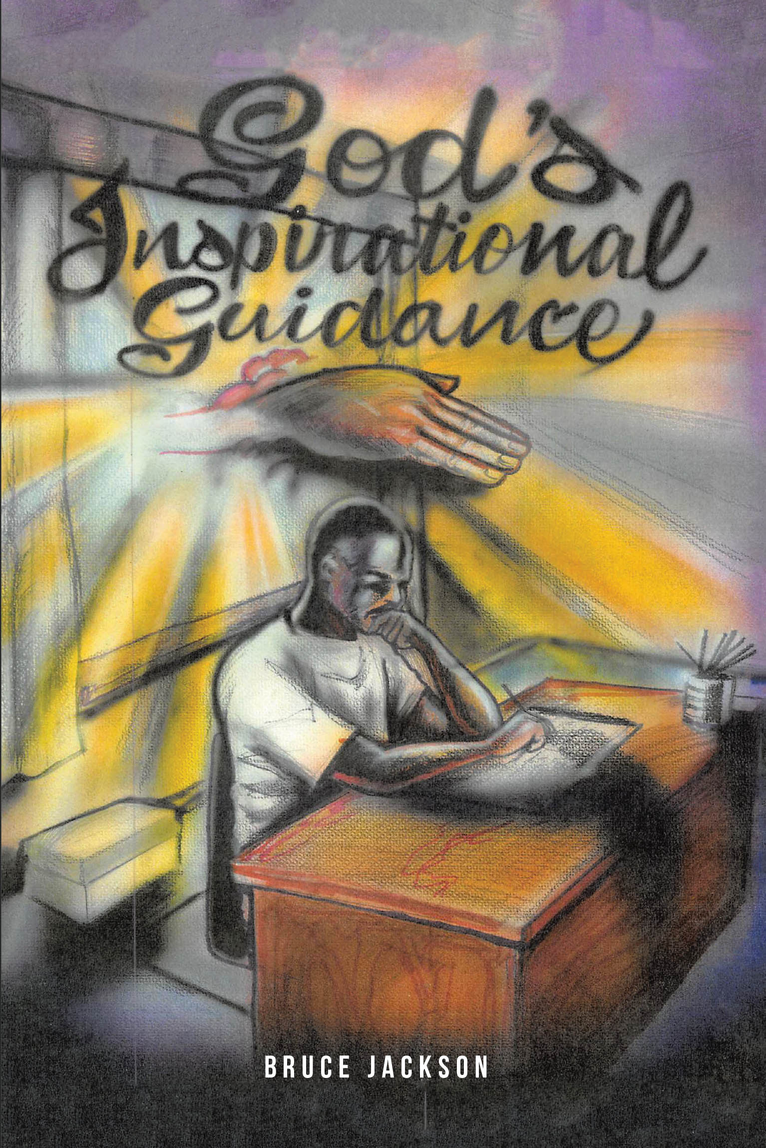 Bruce Jackson’s Newly Released "God’s Inspirational Guidance" is a Heartfelt Devotional Offering Encouragement, Reflection, and Spiritual Renewal