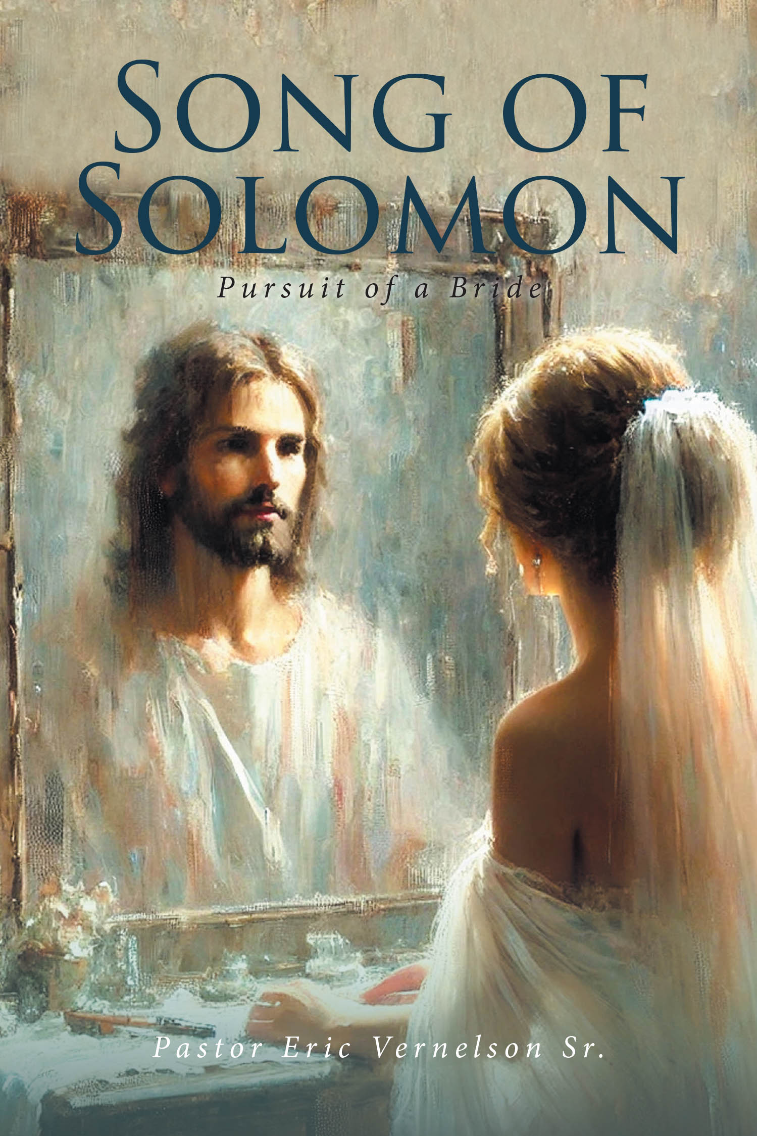 Pastor Eric Vernelson Sr.’s Newly Released “SONG OF SOLOMON: Pursuit of a Bride” is a Heartfelt and Deeply Spiritual Exploration of Christ’s Love for His Church