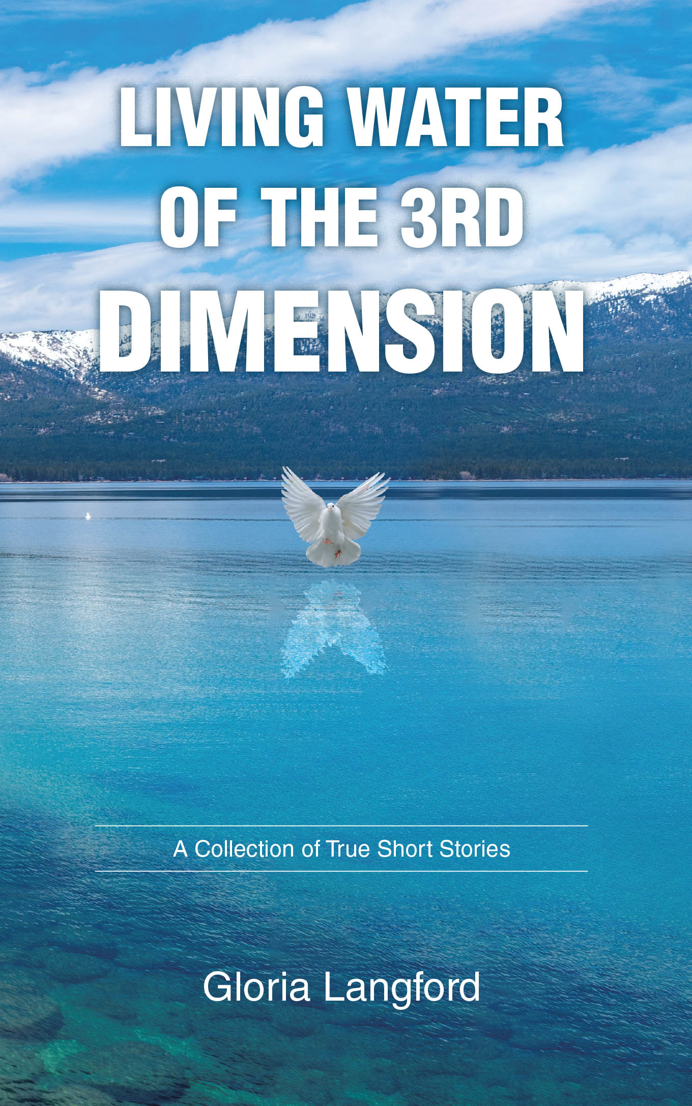 Gloria Langford’s Newly Released "Living Water of the 3rd Dimension" is an Inspiring Spiritual Work That Invites Readers Into a Deeper, More Intimate Walk with God