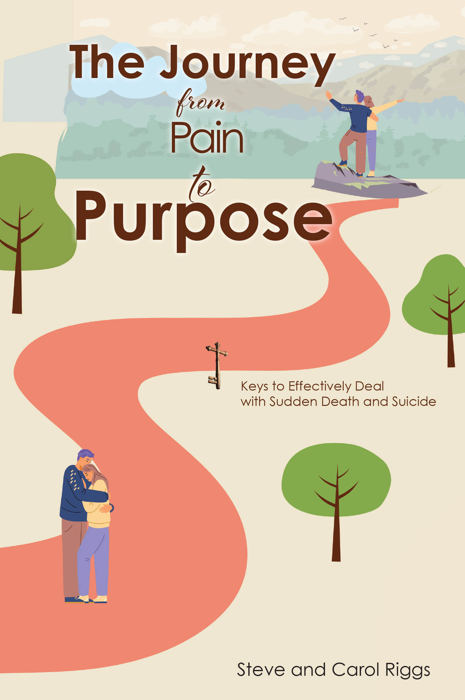 Steve and Carol Riggs’s Newly Released "The Journey from Pain to Purpose" is a Compassionate and Faith-Filled Guide for Those Navigating Sudden Loss and Grief
