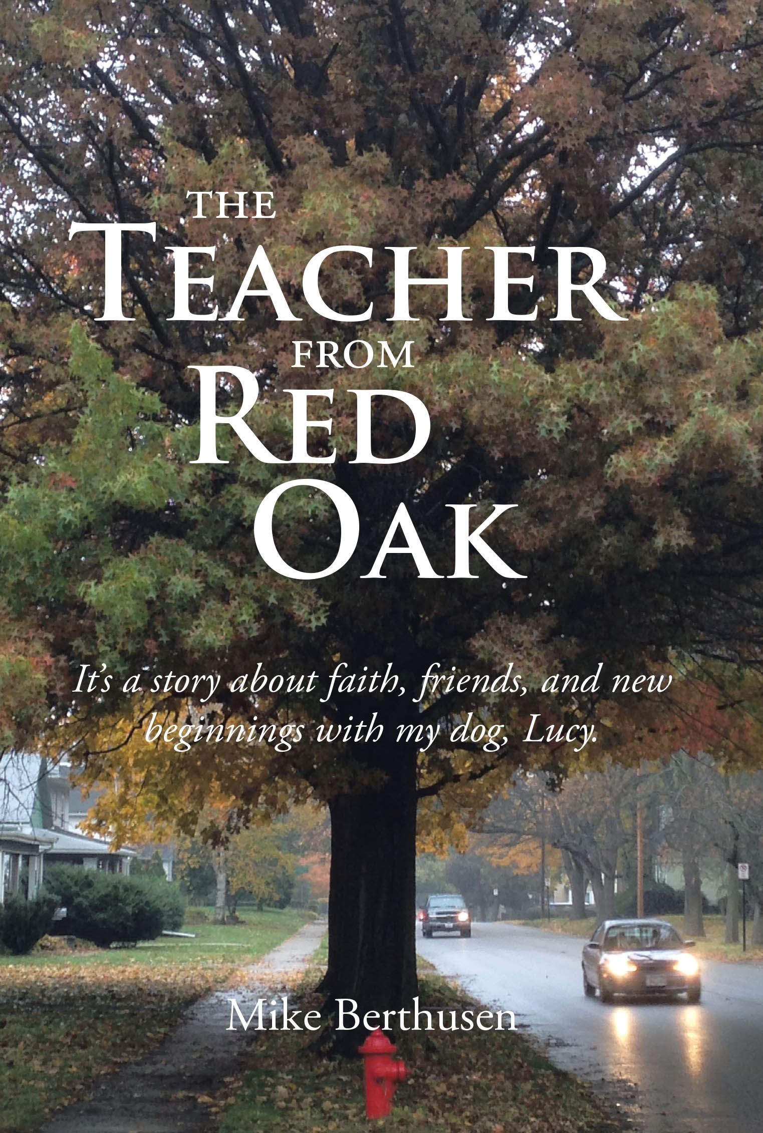 Mike Berthusen’s Newly Released "The Teacher from Red Oak" is an Inspiring Memoir of Resilience, Faith, and New Beginnings
