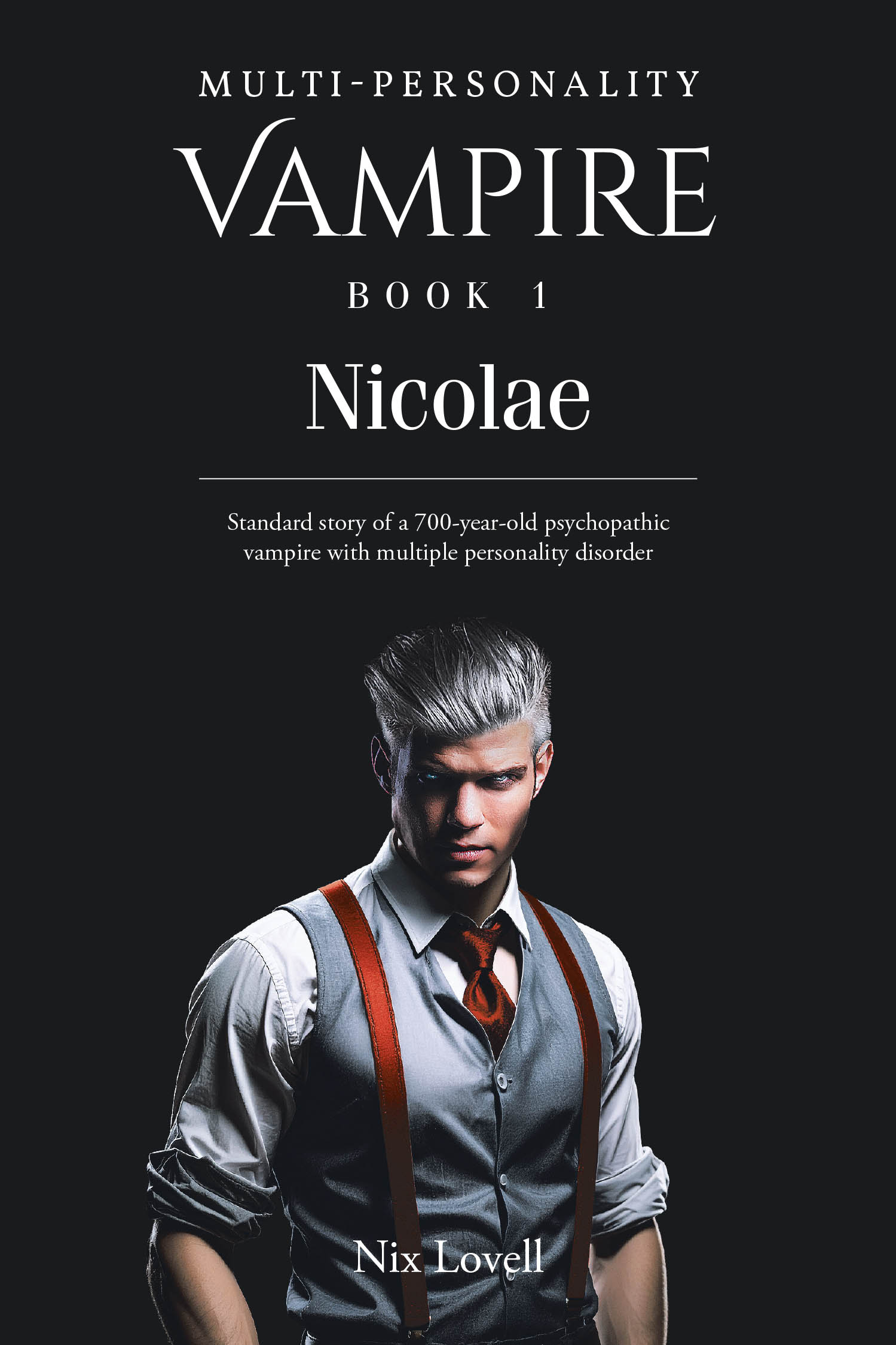 Nix Lovell’s New Book, "Multi-Personality Vampire Book 1: Nicolae," is an Electrifying Novel of a Vampire Who Must Manage the Multiple Personality Fracturing His Mind