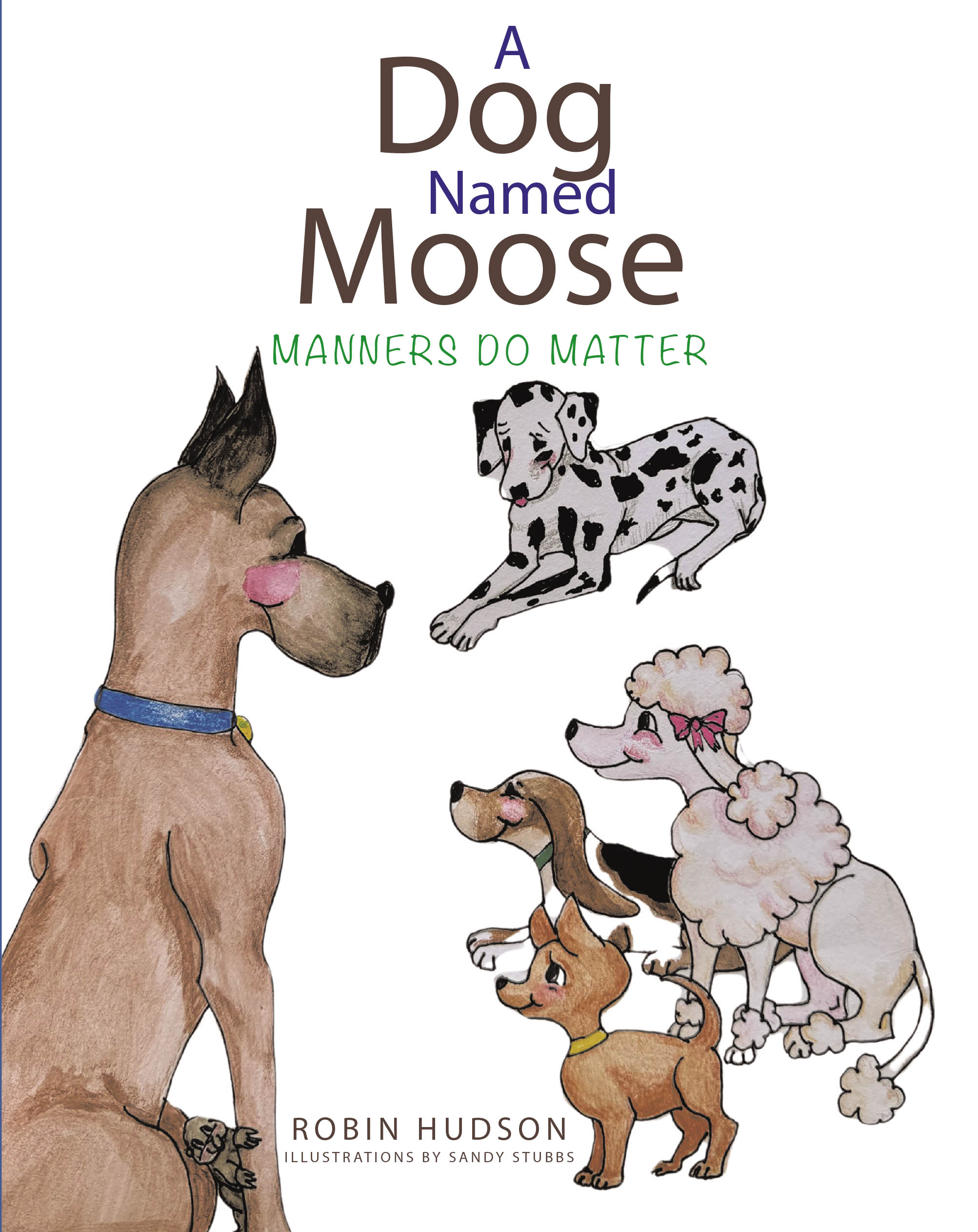 Robin Hudson’s New Book, "Manners Do Matter," is a Charming Story of a Great Dane Puppy Who Discovers the Importance of Following Directions and Having Manners