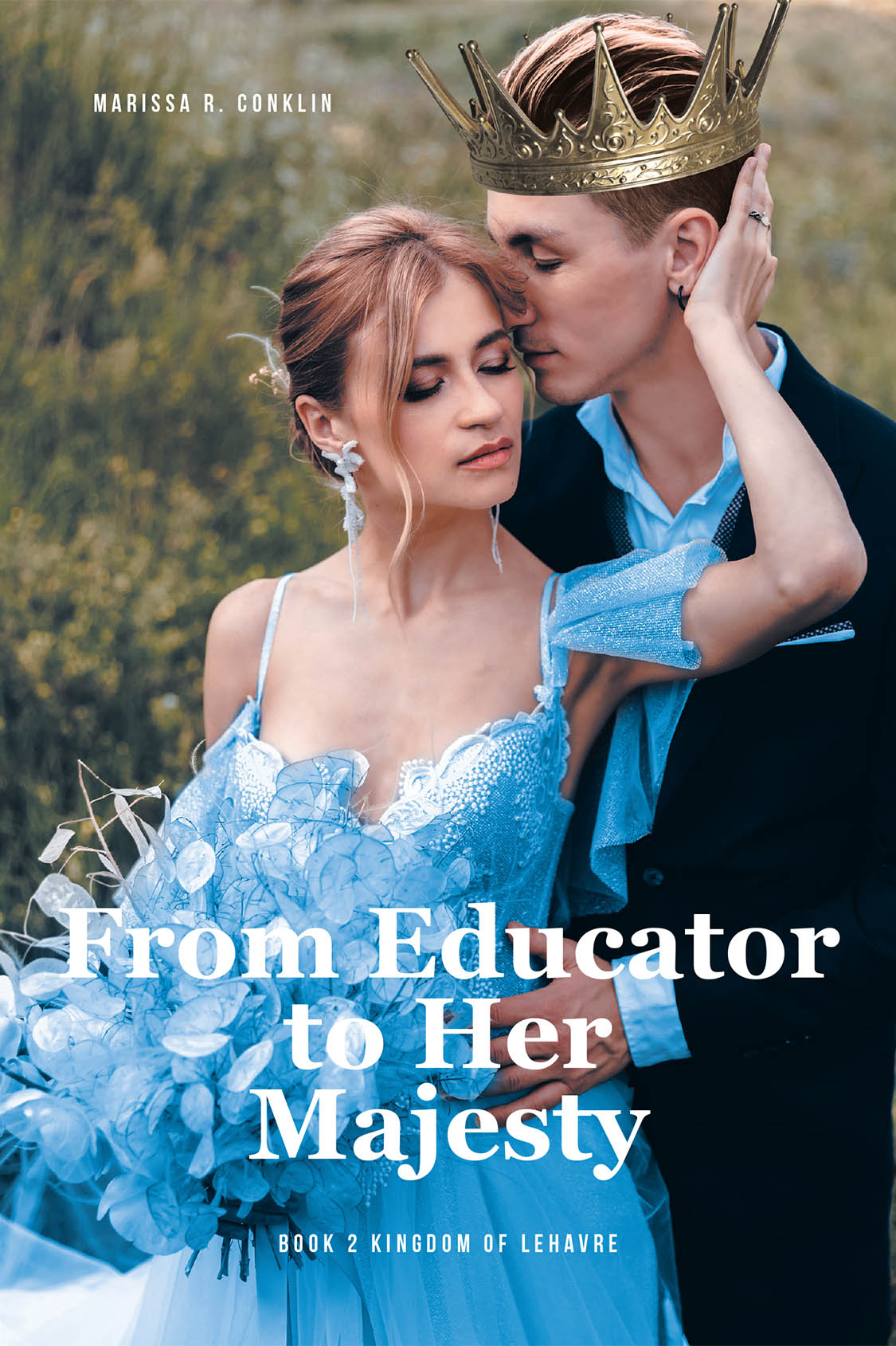Marissa R. Conklin’s New Book, “From Educator to Her Majesty: Book 2 Kingdom of Lehavre,” Follows a Teacher’s Surprising Ascent to the Throne as She Becomes a King’s Wife