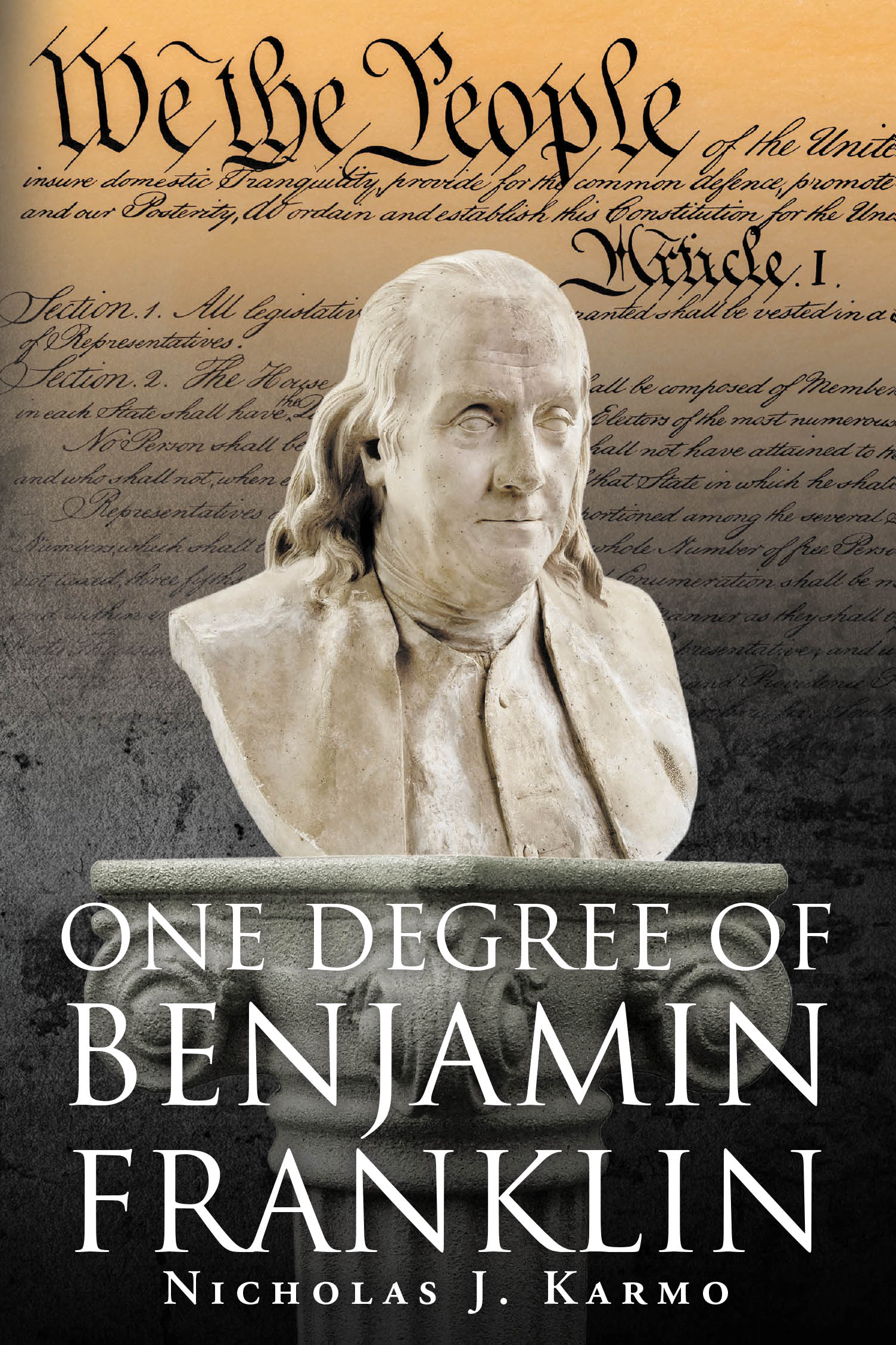 Author Nicholas J. Karmo’s New Book, "One Degree of Benjamin Franklin," is a Historical Fiction That Follows Ben Franklin’s Journey During the American Revolution