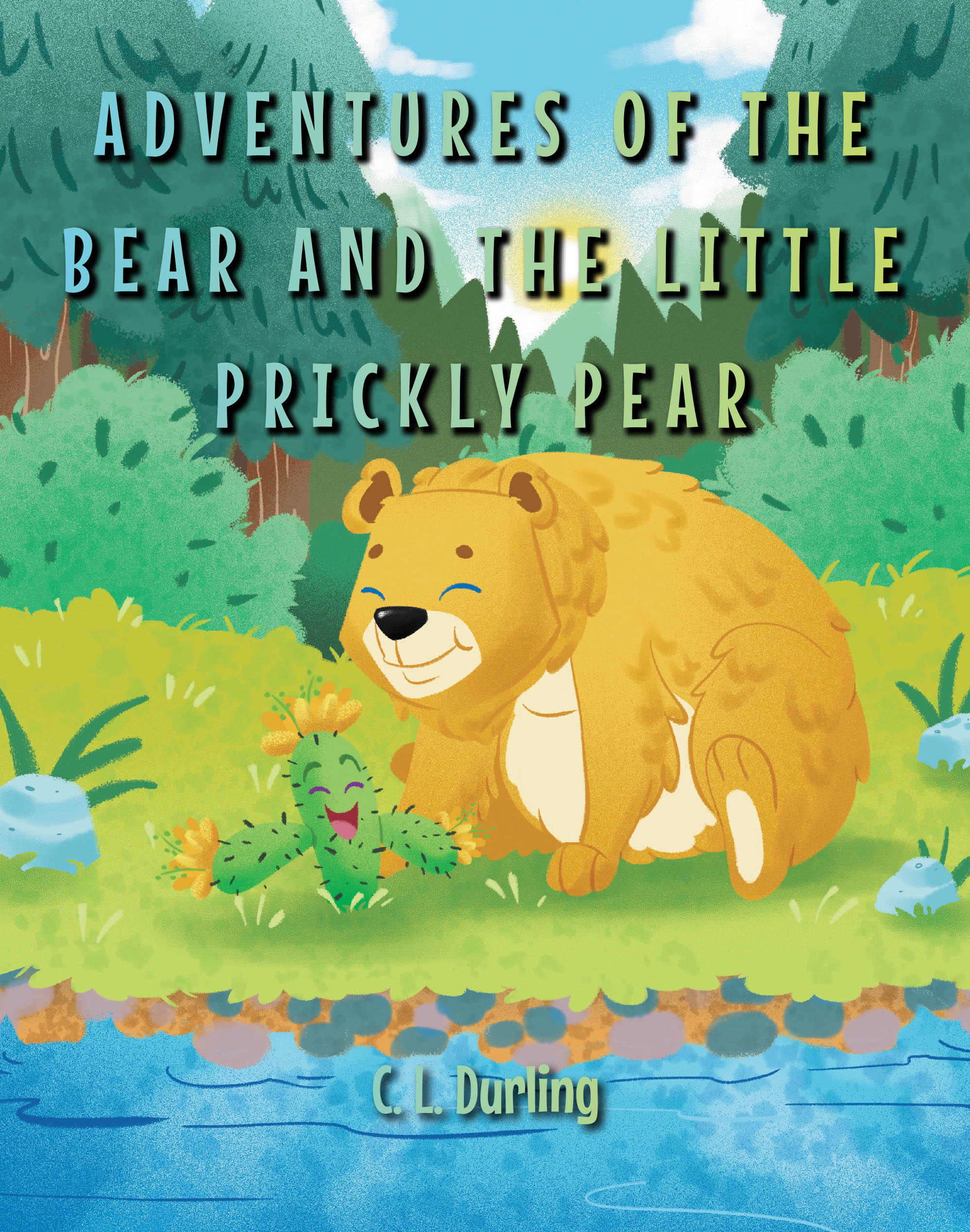 Author C. L. Durling’s New Book, "Adventures of the Bear and the Little Prickly Pear," is a Charming Story of an Unlikely Friendship Between a Bear and a Small Cactus