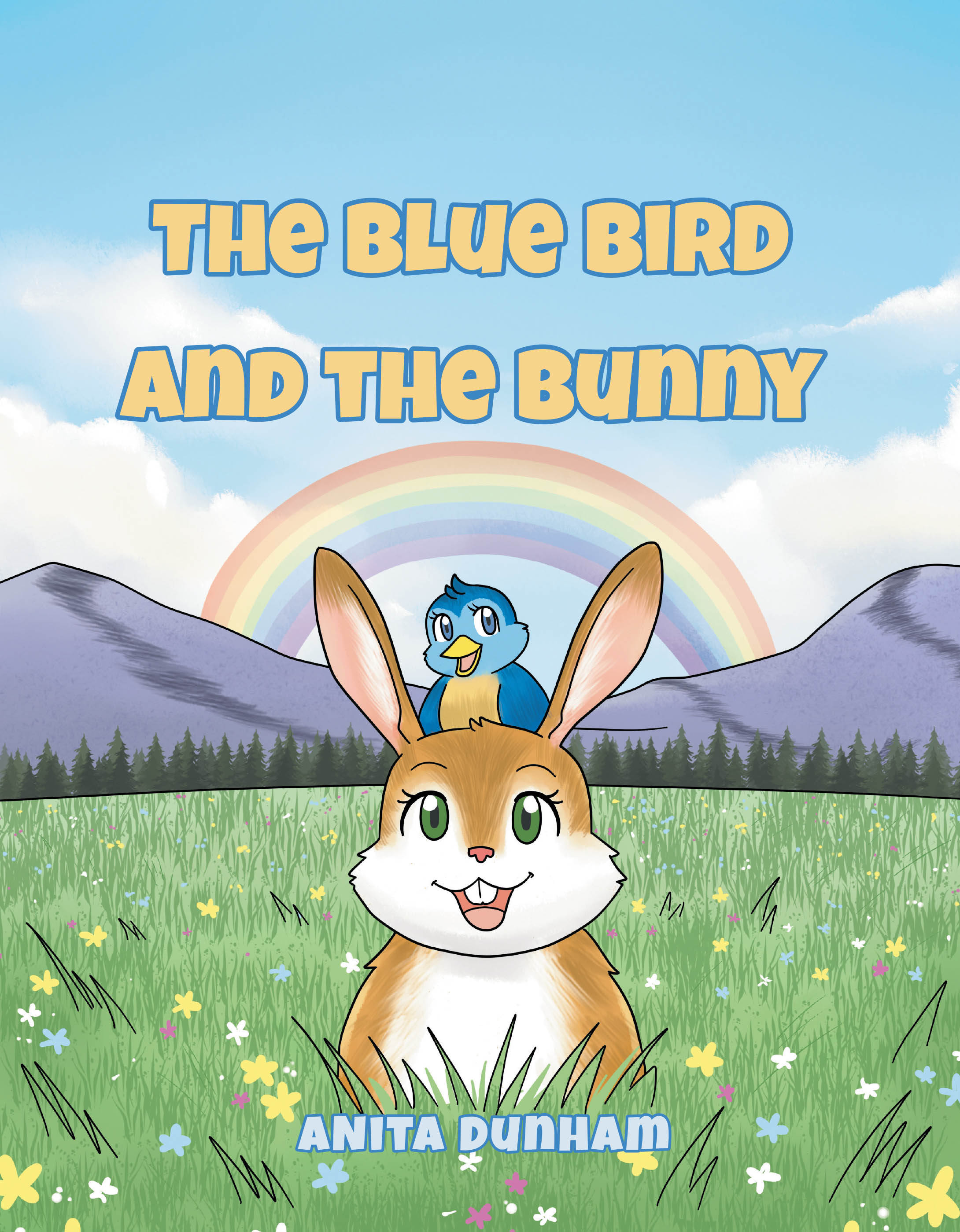 Author Anita Dunham’s New Book, "The Blue Bird and the Bunny," Follows Hippie the Rabbit and Hope the Blue Bird as They Set Out to Play in the Nearby Meadow Together
