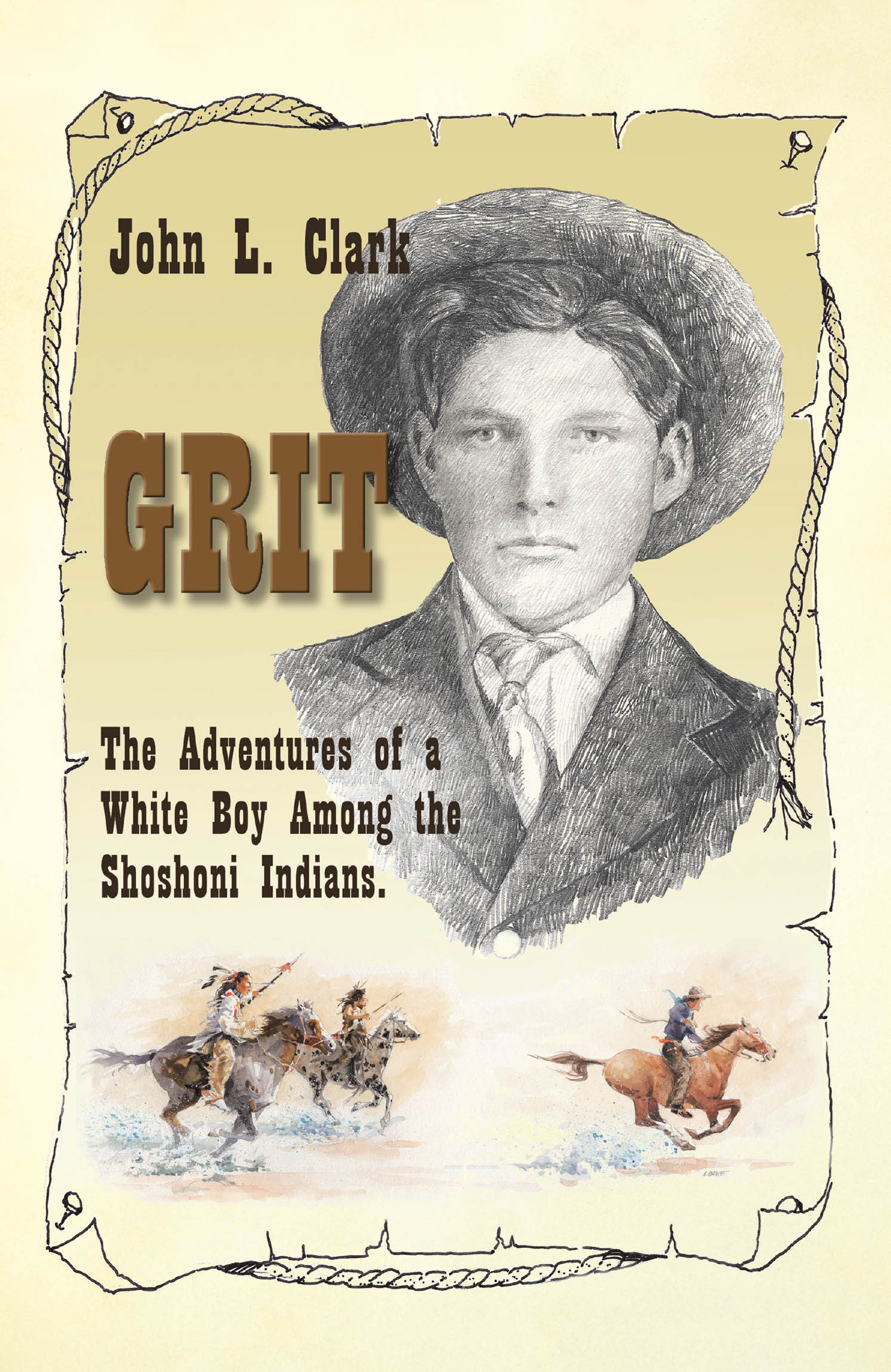 Author John L. Clark’s New Book, “Grit: The Adventures of a White Boy Among the Shoshoni Indians,” Follows a Young Man’s Journey Back in Time to the American Frontier